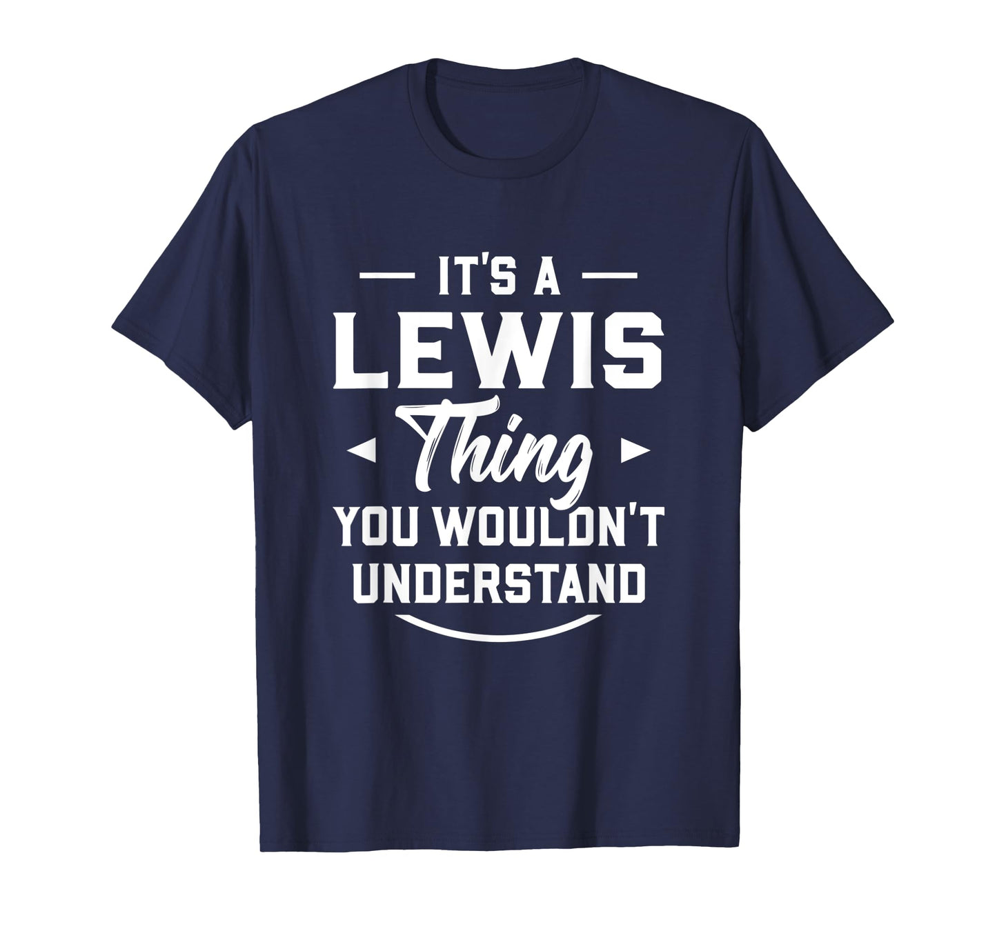 It's A Lewis Thing You Wouldn't Understand - Name Surname T-Shirt