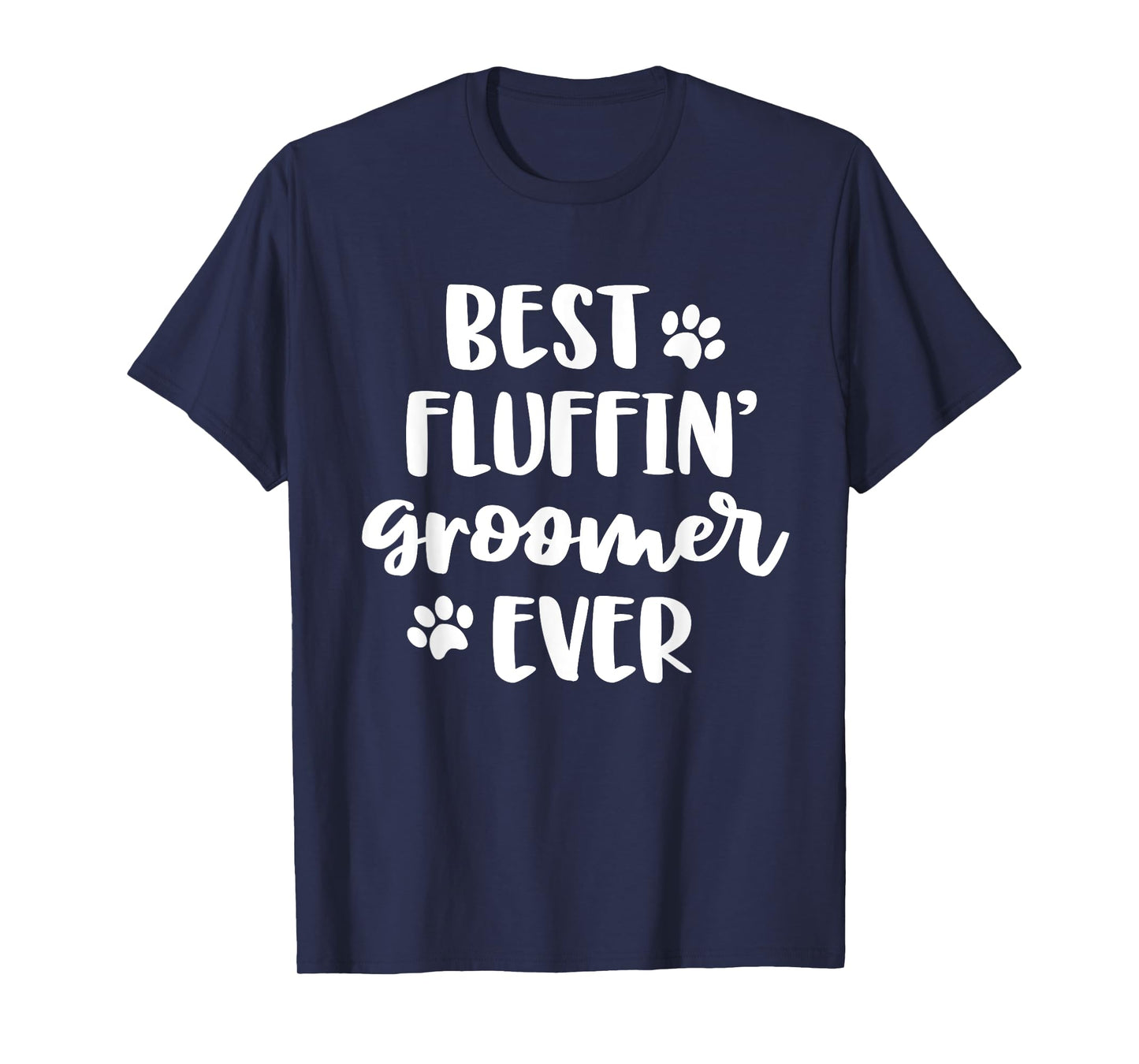 Funny Dog Grooming Gift Women Best Fluffin' Groomer Ever T-Shirt