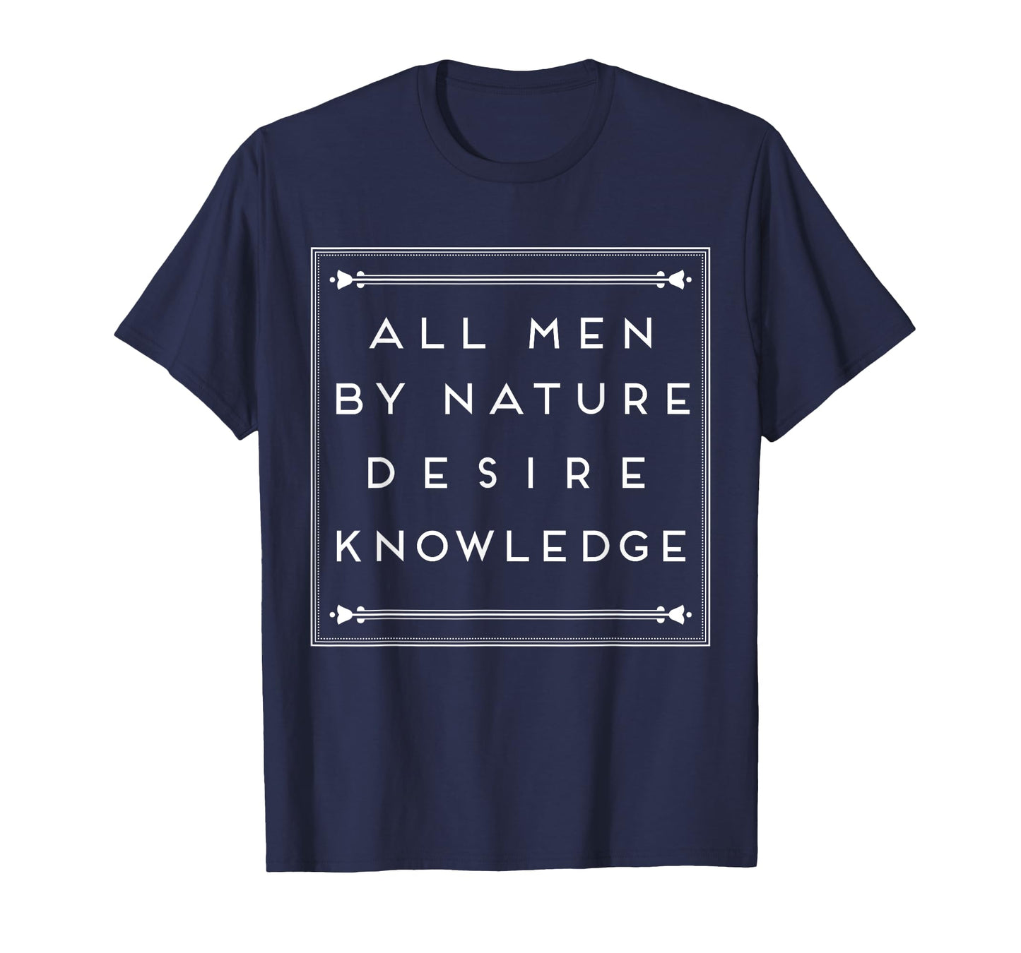 All Men By Nature Desire Knowledge Shirt T-Shirt