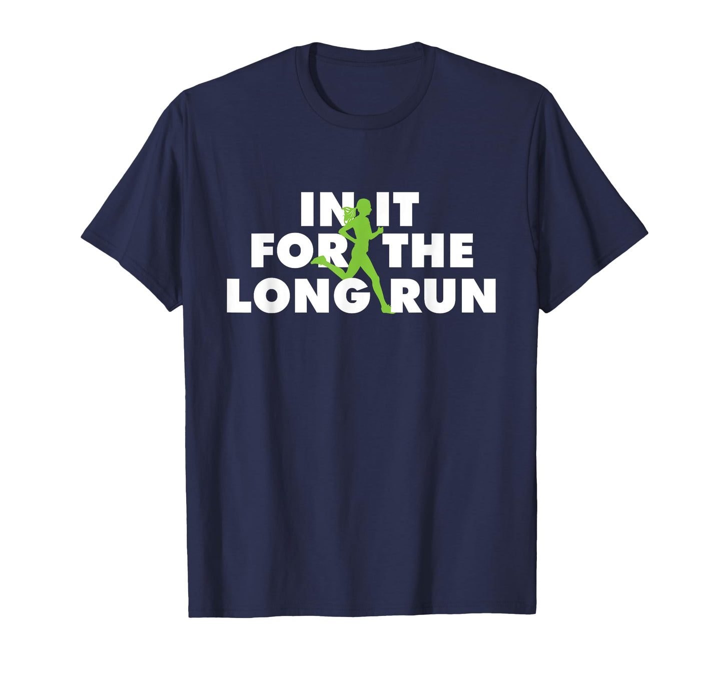 In It For The Long Run - Funny Running Marathon Runner T-Shirt