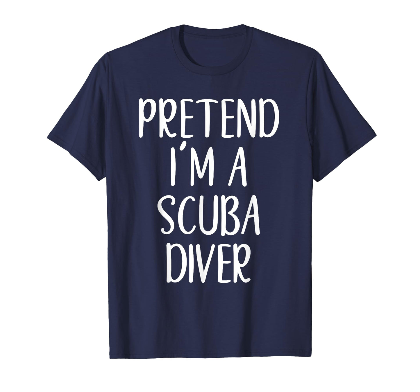 Funny Pretend I'm A Scuba Diver Costume Halloween Easy T-Shirt
