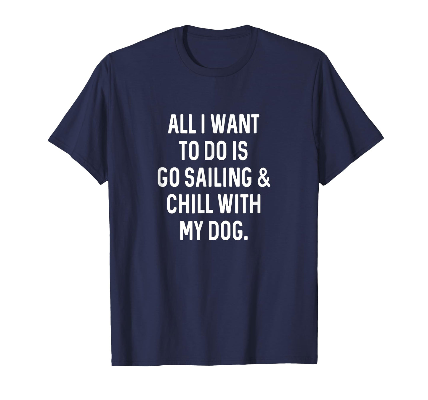 Sailboat Captain Funny Chill with Dog Sailing Men Women Girls Kids T-Shirt
