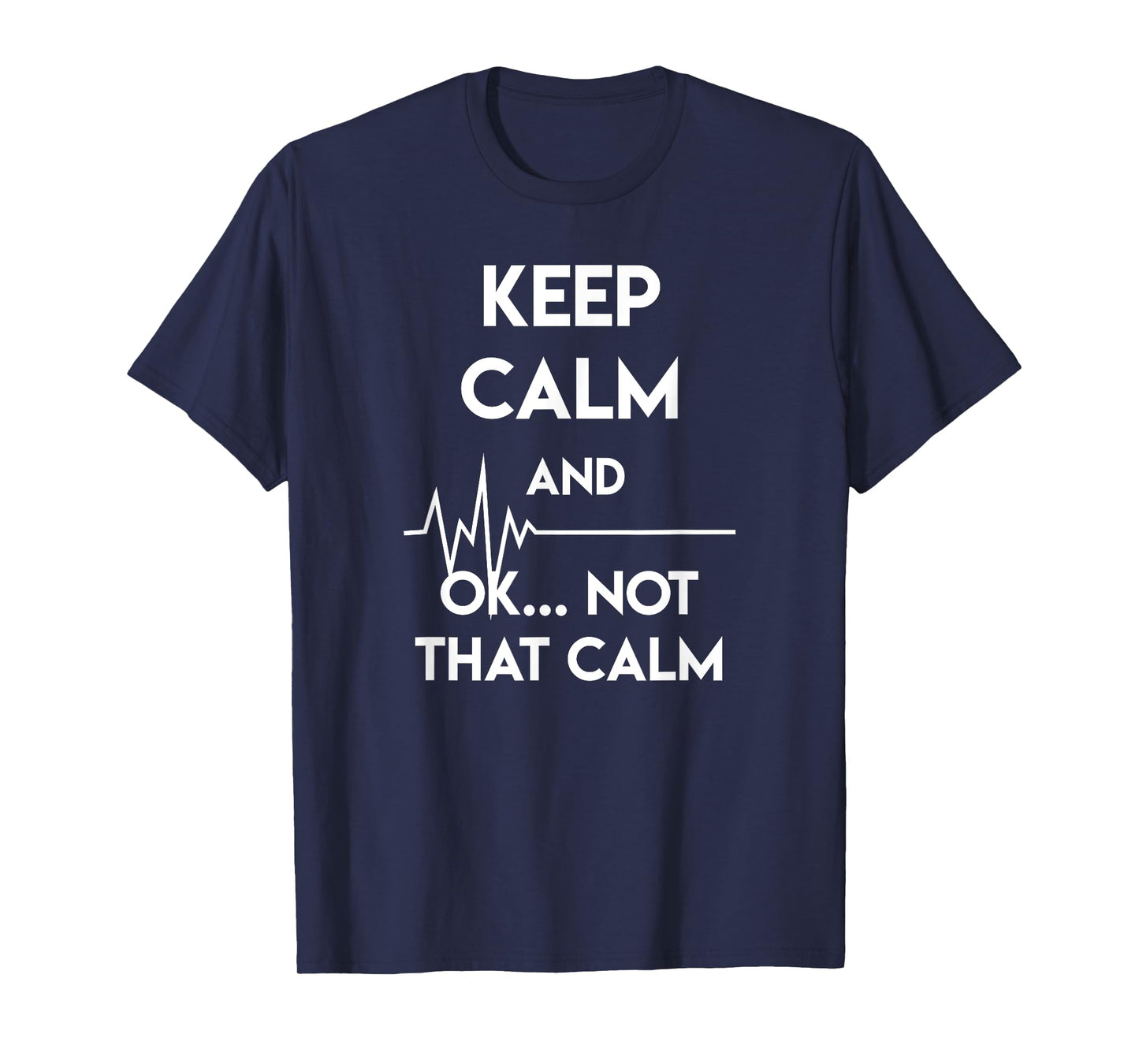 Keep Calm And Ok Not That Calm Funny Nurse Gift T-Shirt