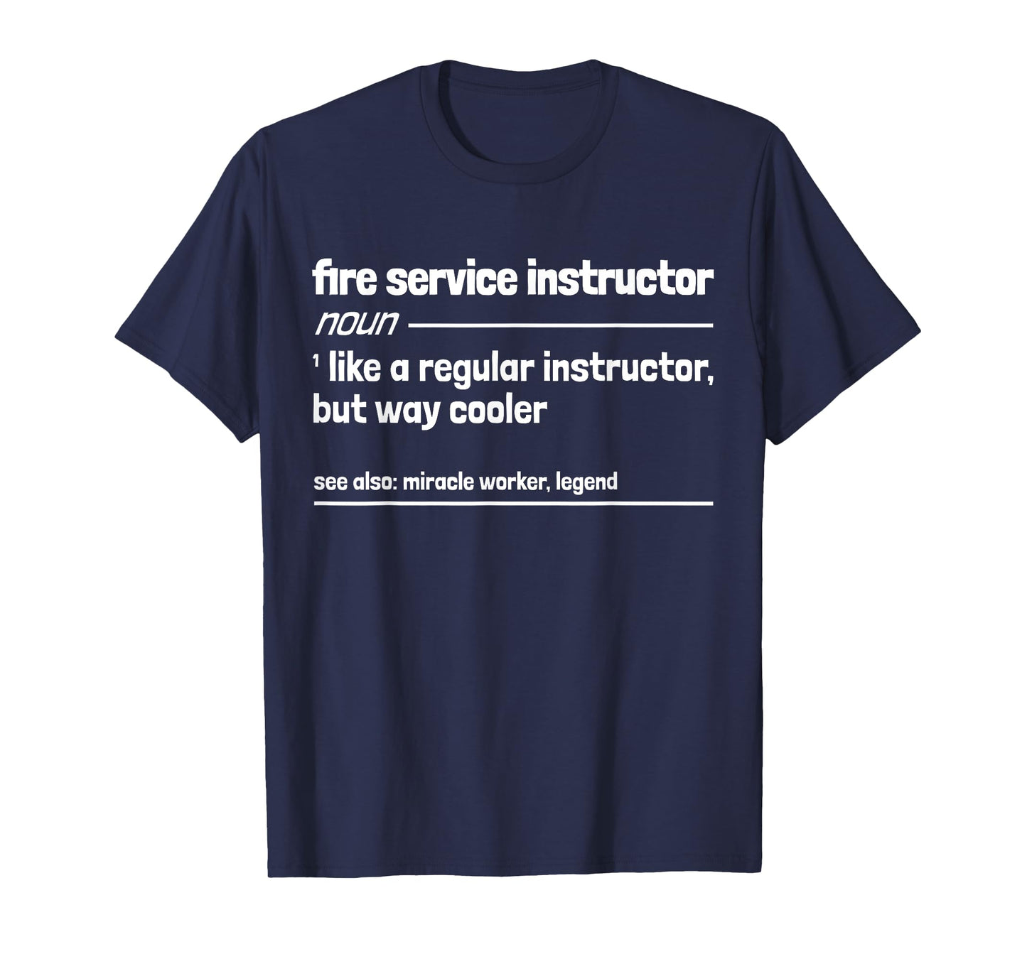 Fire Service Instructor Like a Regular Instructor But Cooler T-Shirt