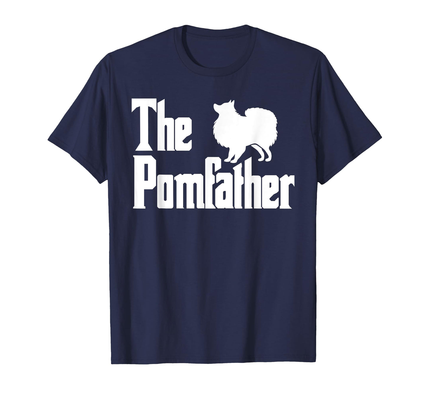 The PomFather Funny Pomeranian Dog Dad Shirt Men Gifts T-Shirt