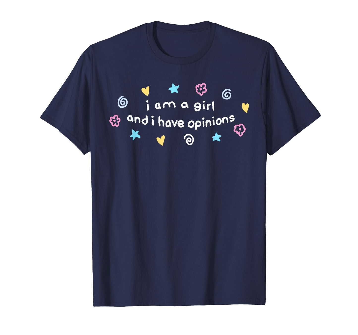 I Am A Girl And I Have Opinions Funny Girls Women Mother T-Shirt