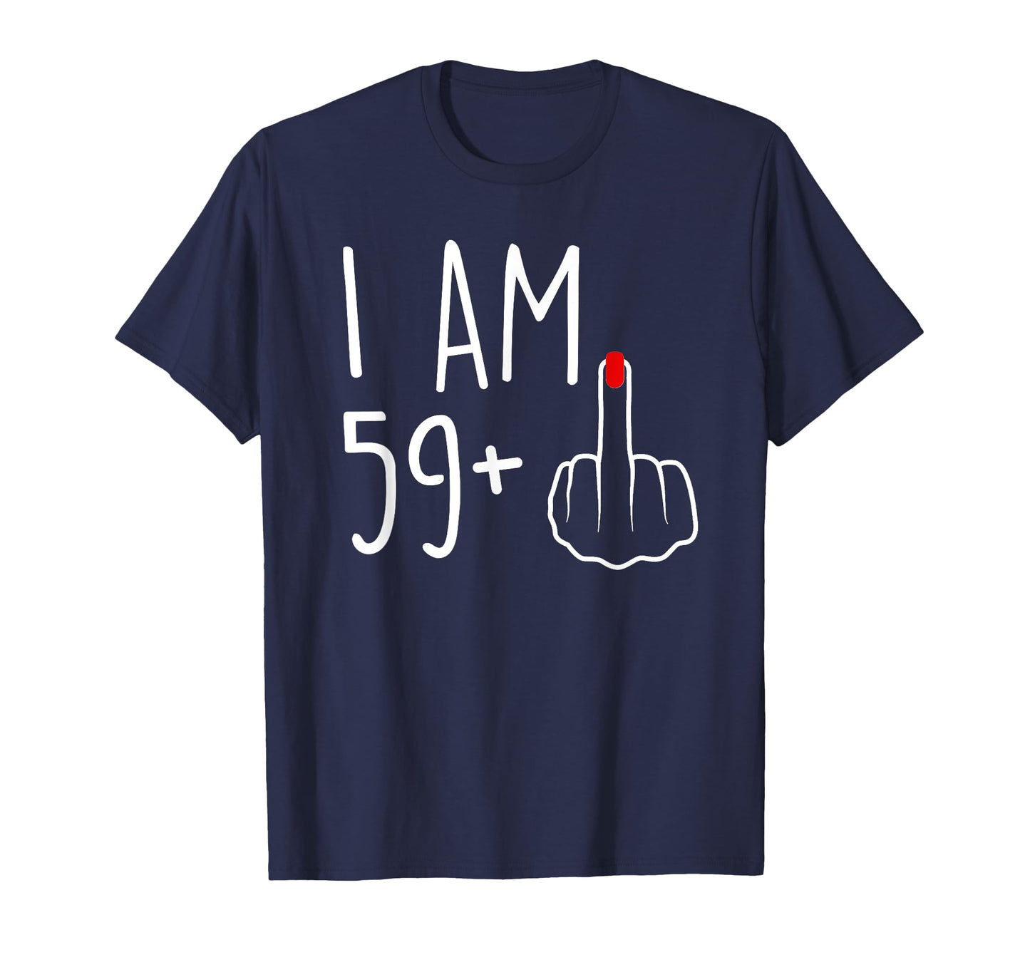 I Am 59 Plus 1 Middle Finger for A 60th Birthday for Women T-Shirt