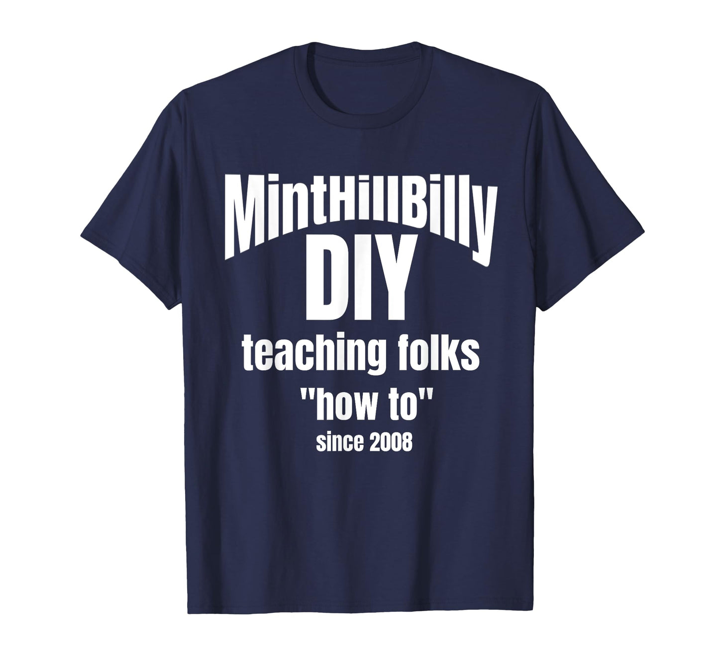 MintHillBilly DIY Teaching Folks How To since 2008 T-Shirt