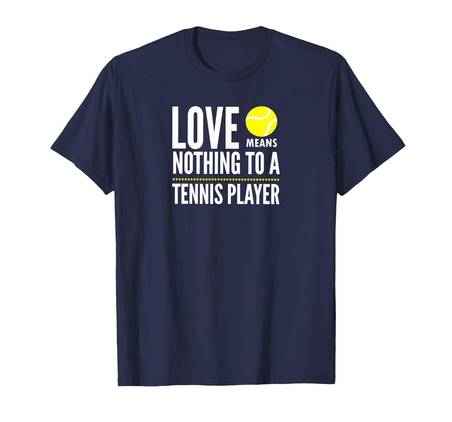 Love Means Nothing to a Tennis Player Funny T-Shirt T-Shirt