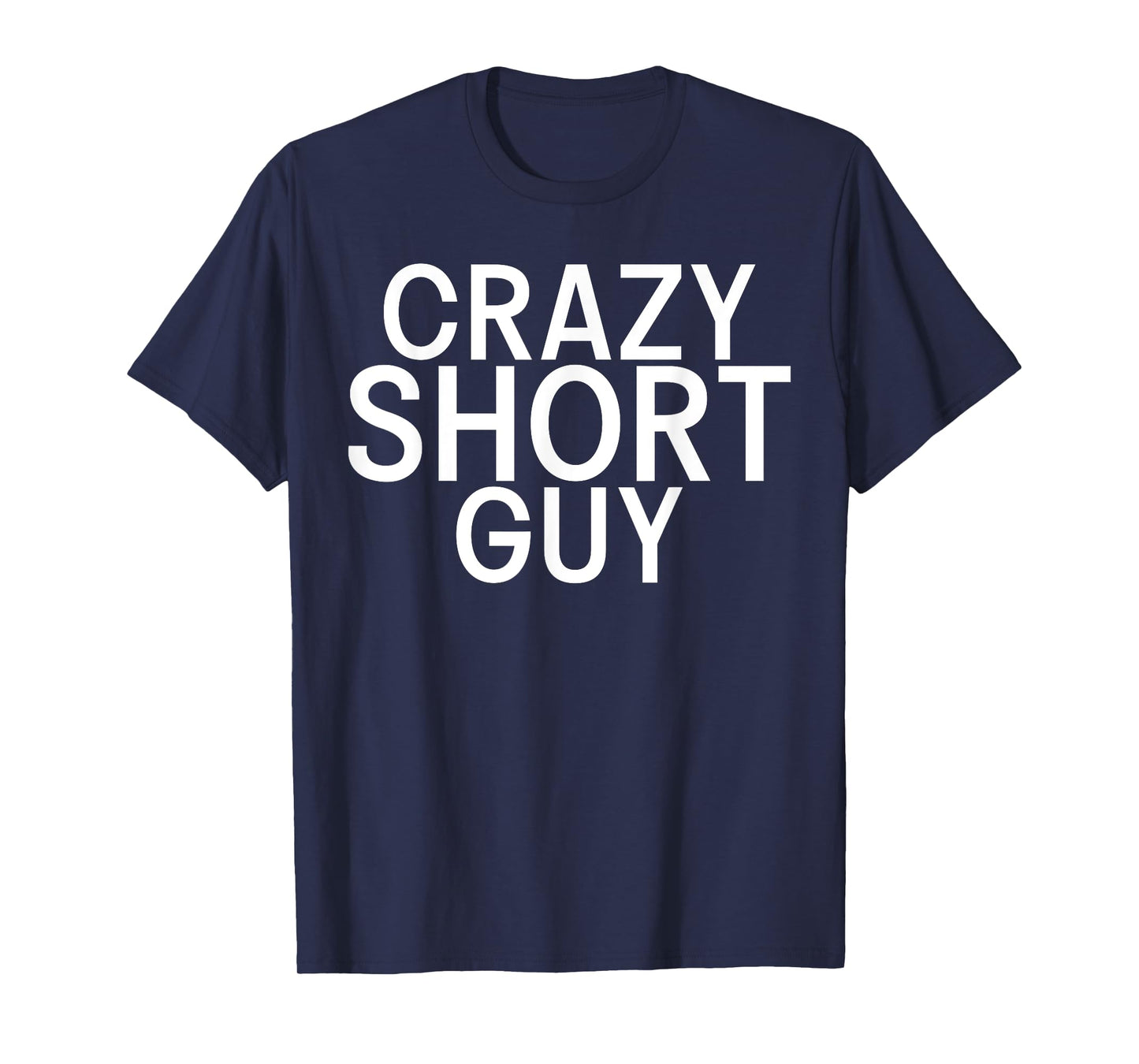 Short People Crazy Short Guy T-Shirt