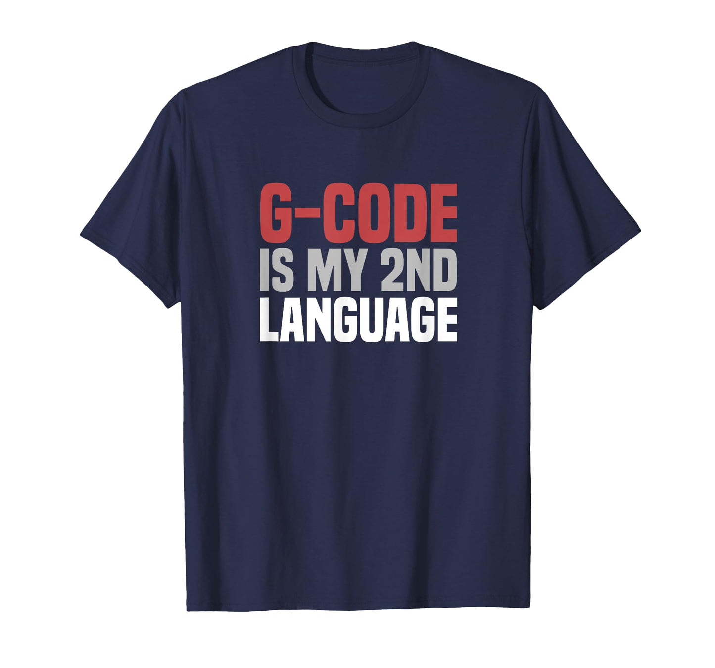 G-Code Is My Second Language CNC Machinist T-Shirt
