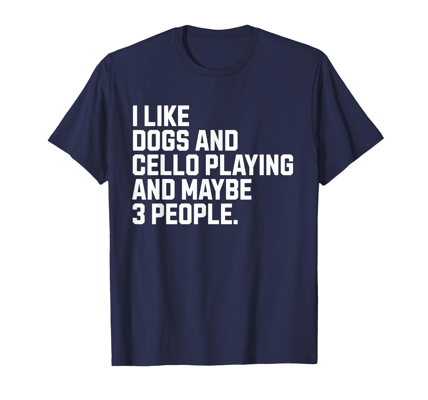Dog Lover Funny Cello Player I Like Dogs Cello Playing Men Women T-Shirt