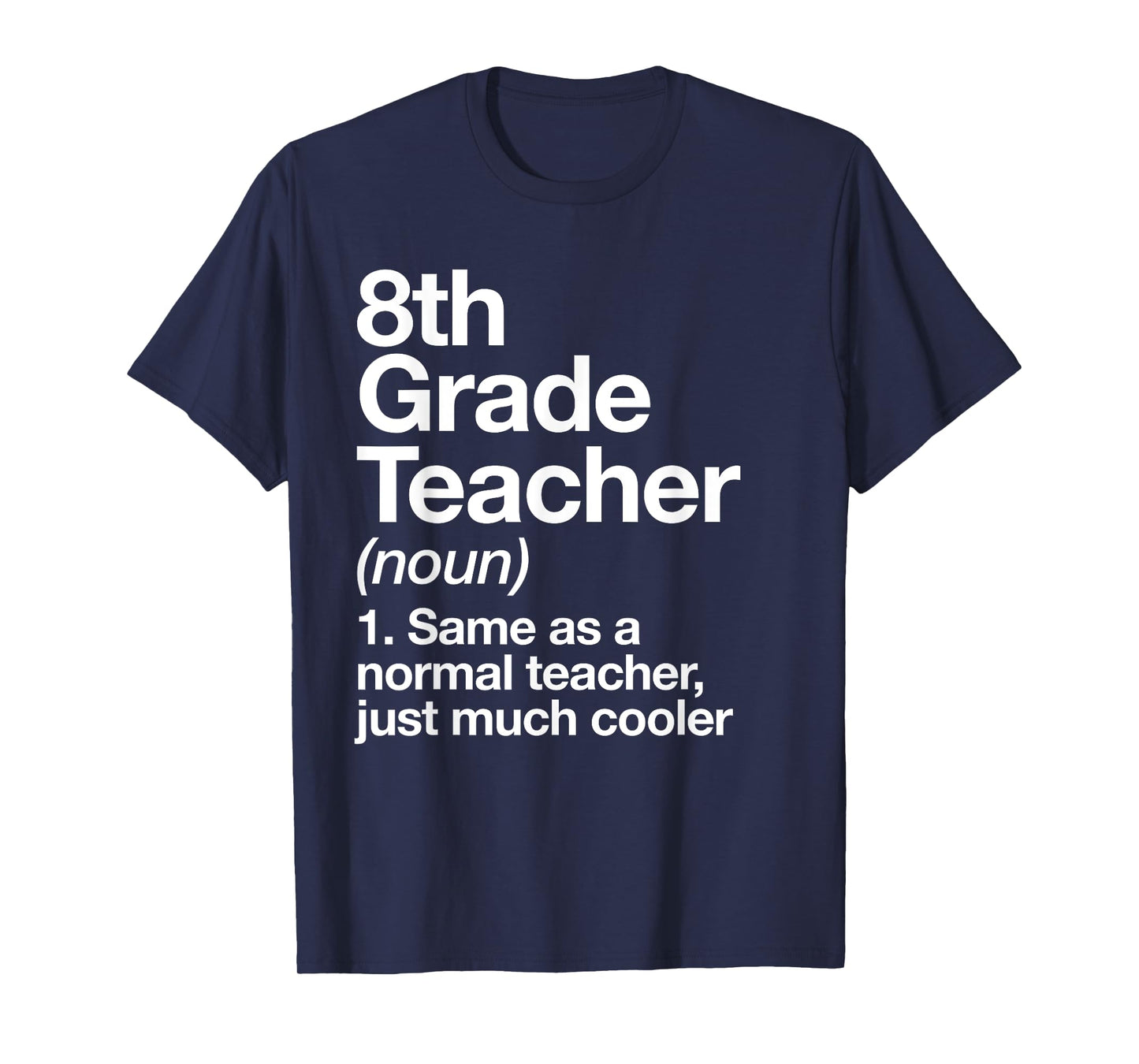 8th Grade Teacher Definition Funny Back to School First Day T-Shirt