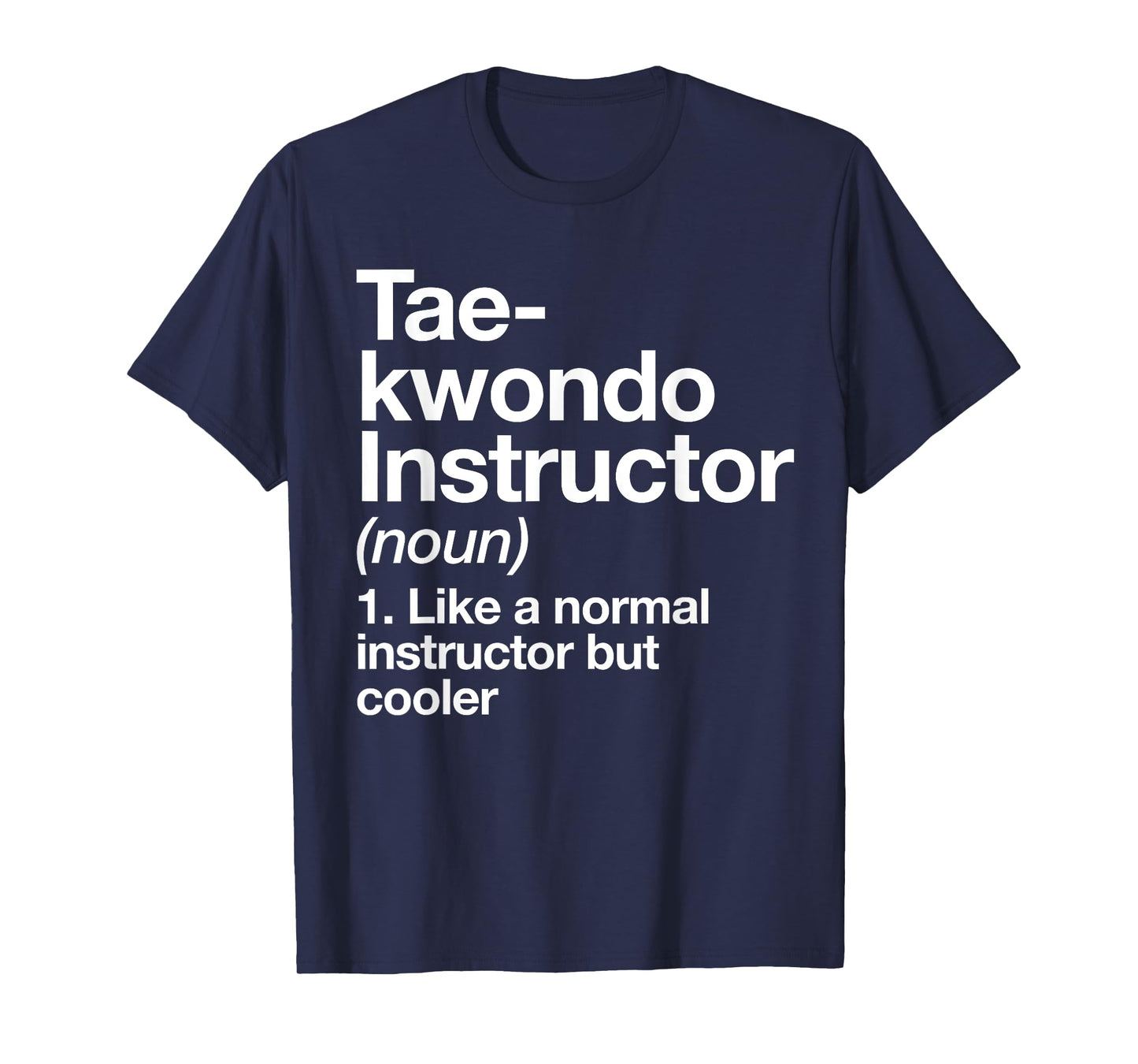 Taekwondo Instructor Definition Funny Martial Arts Trainer T-Shirt