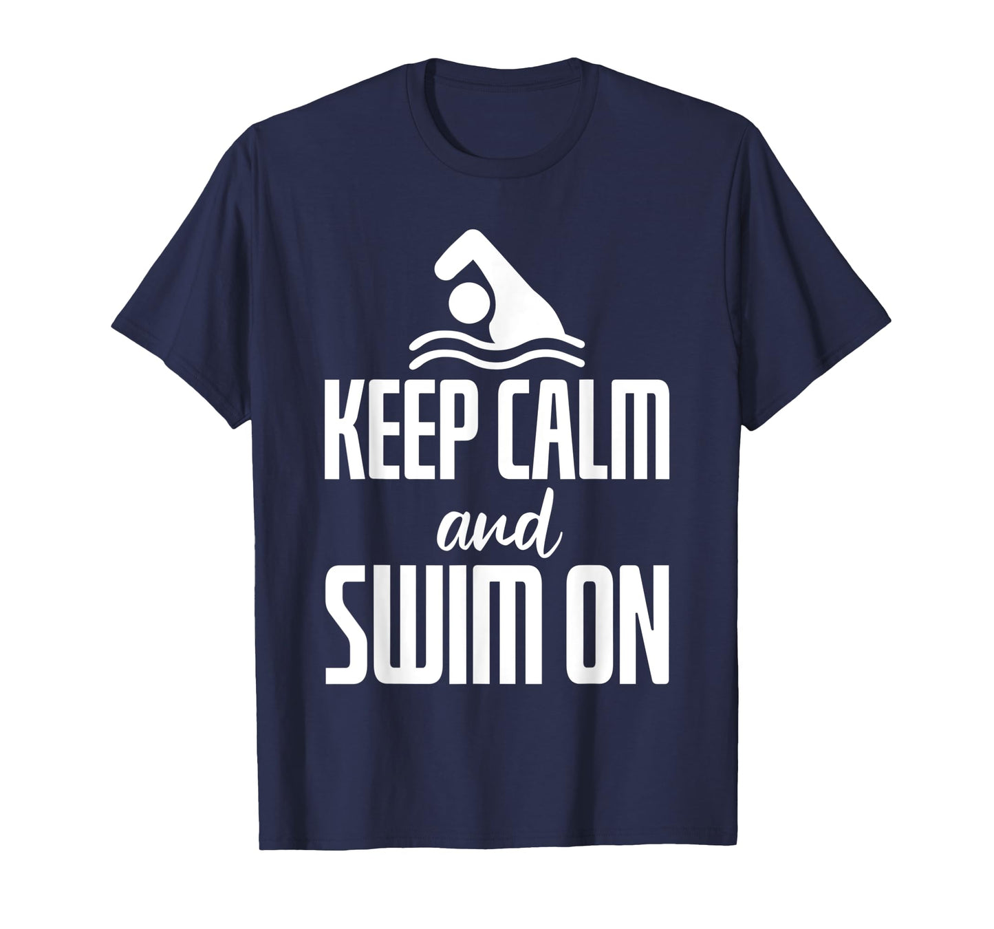 Keep Calm And Swim On T-Shirt