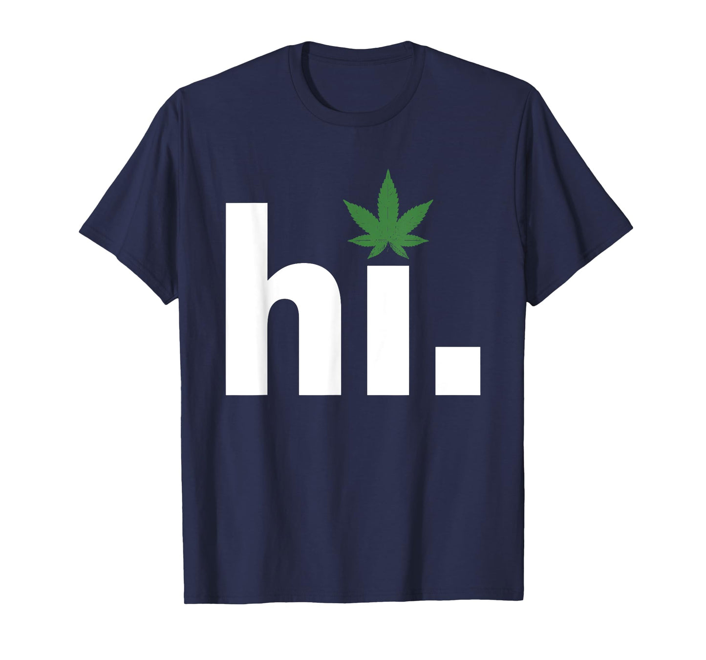 hi weed marijuana smoker cannabis 420 funny T-Shirt