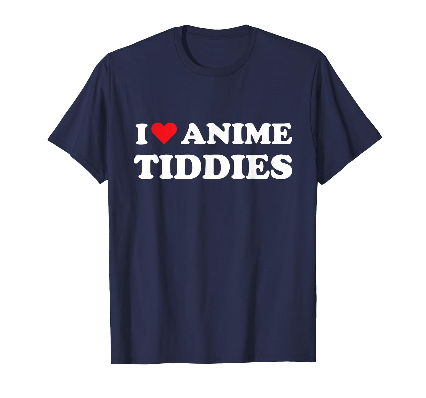 I Love Anime Tiddies Titties Funny Mega Milk Oppai Meme T-Shirt