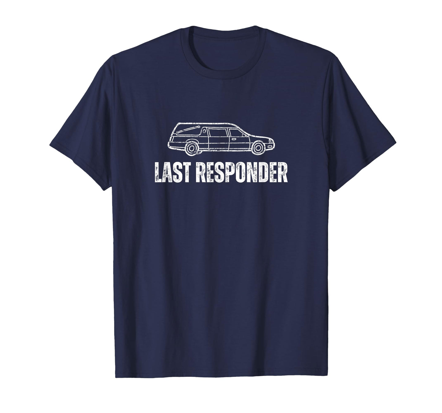 Last Responder Mortuary Science Funny Mortician T-Shirt