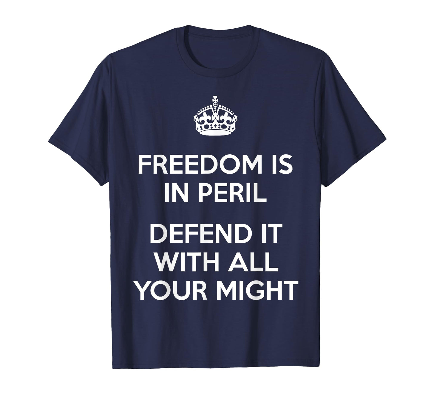 Freedom Is In Peril Defend It With All Your Might T-Shirt T-Shirt