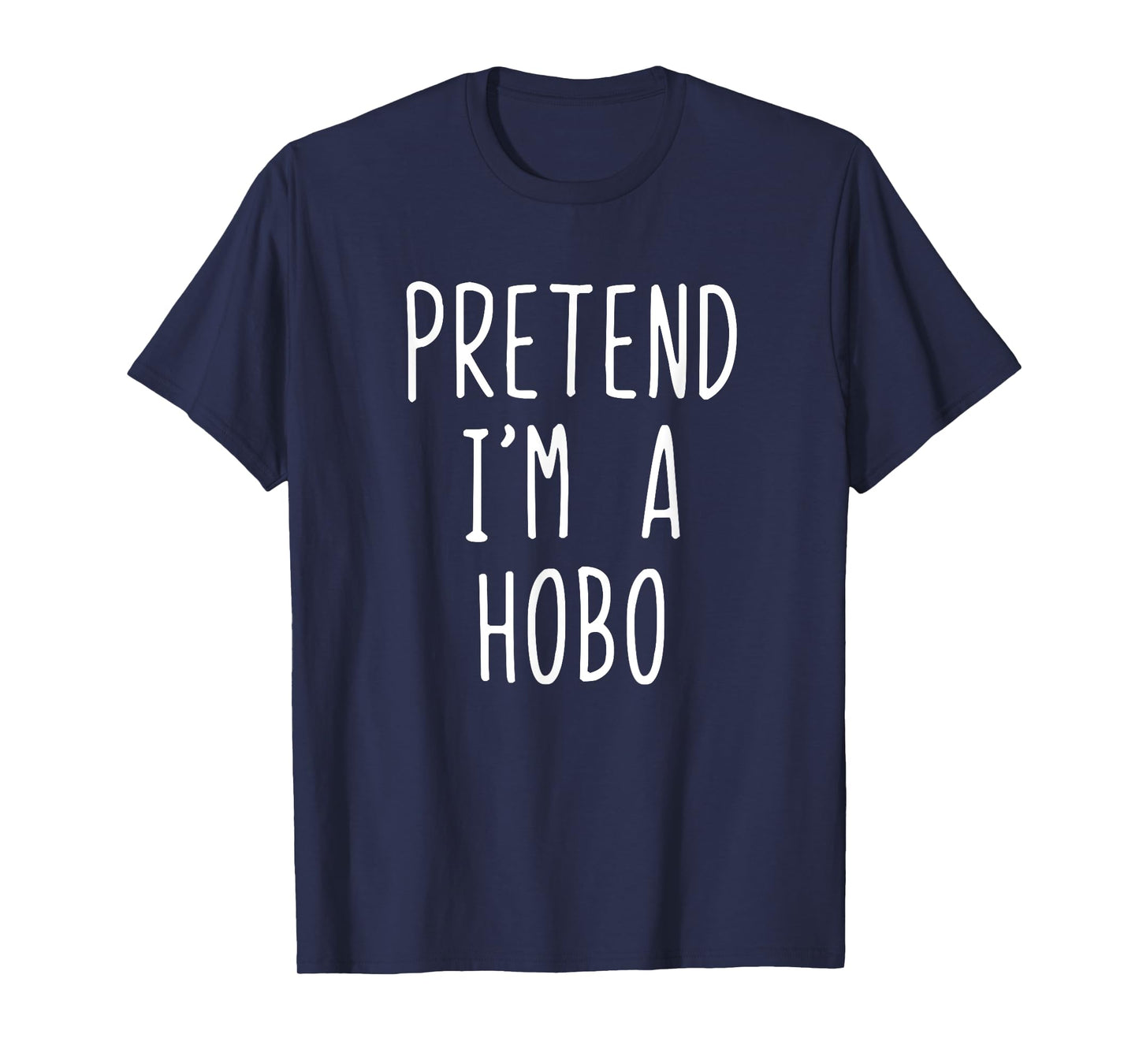 Pretend I'm A Hobo Costume Halloween Funny Lazy Adult Kids T-Shirt