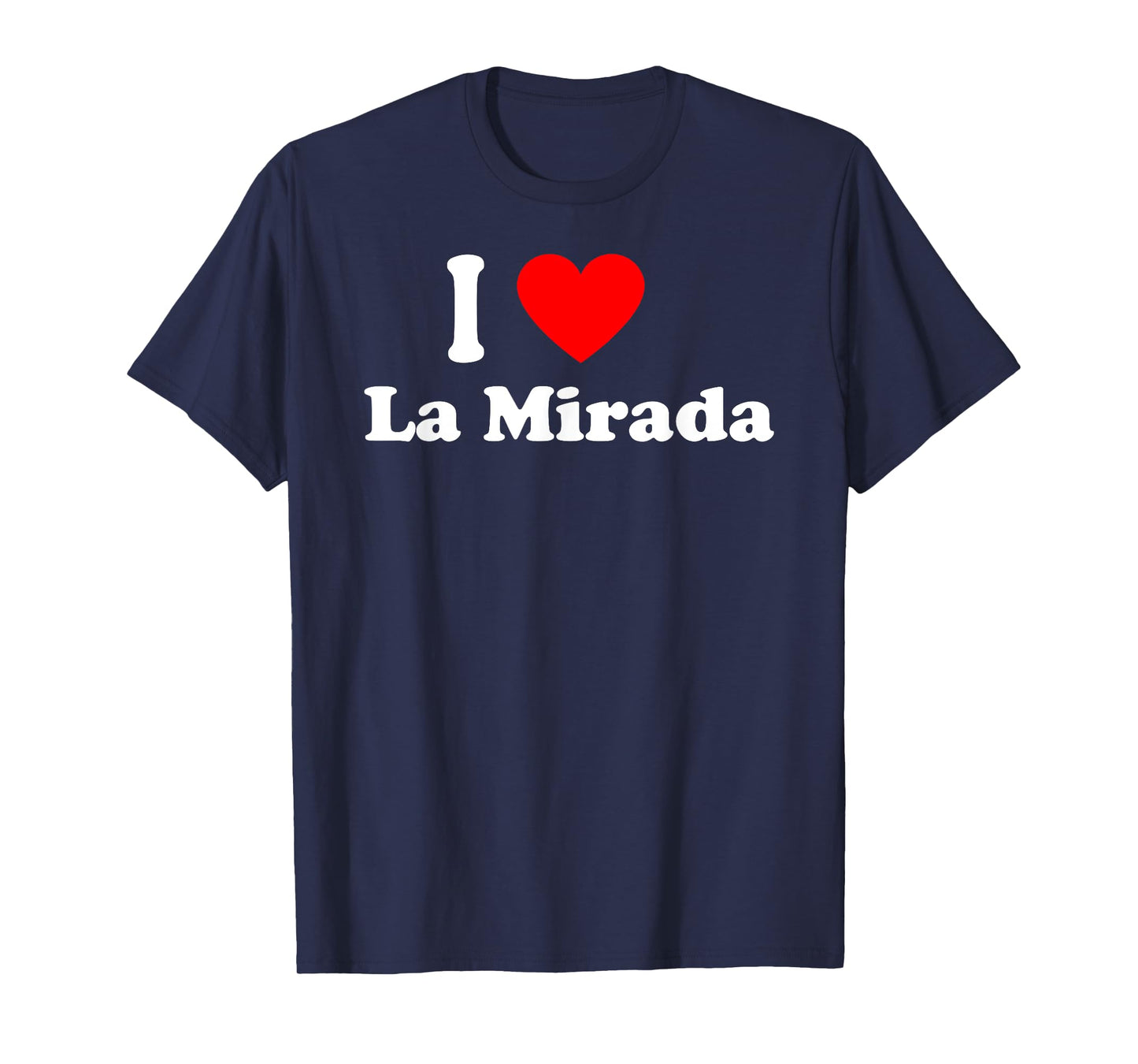 I Love La Mirada City California Hometown Classic T-Shirt