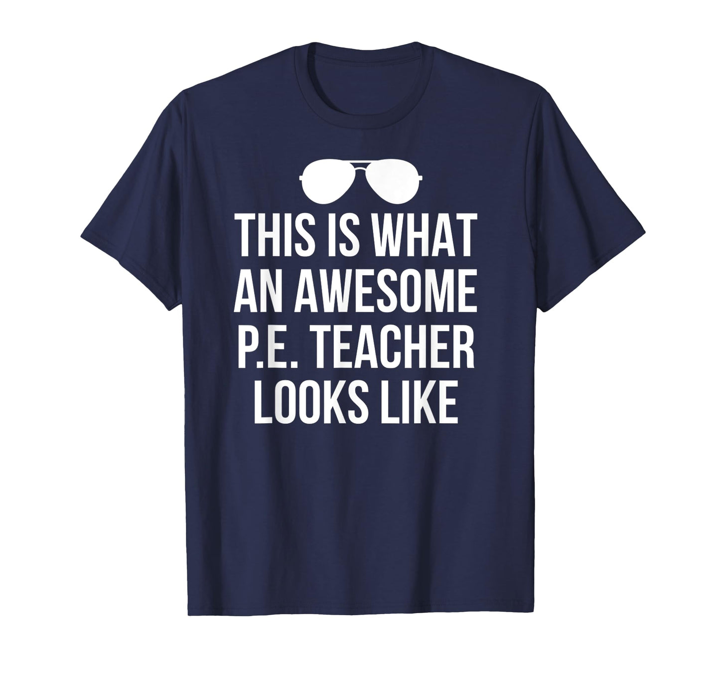 Funny PE Teacher T-Shirt Sunglasses What Awesome Looks Like