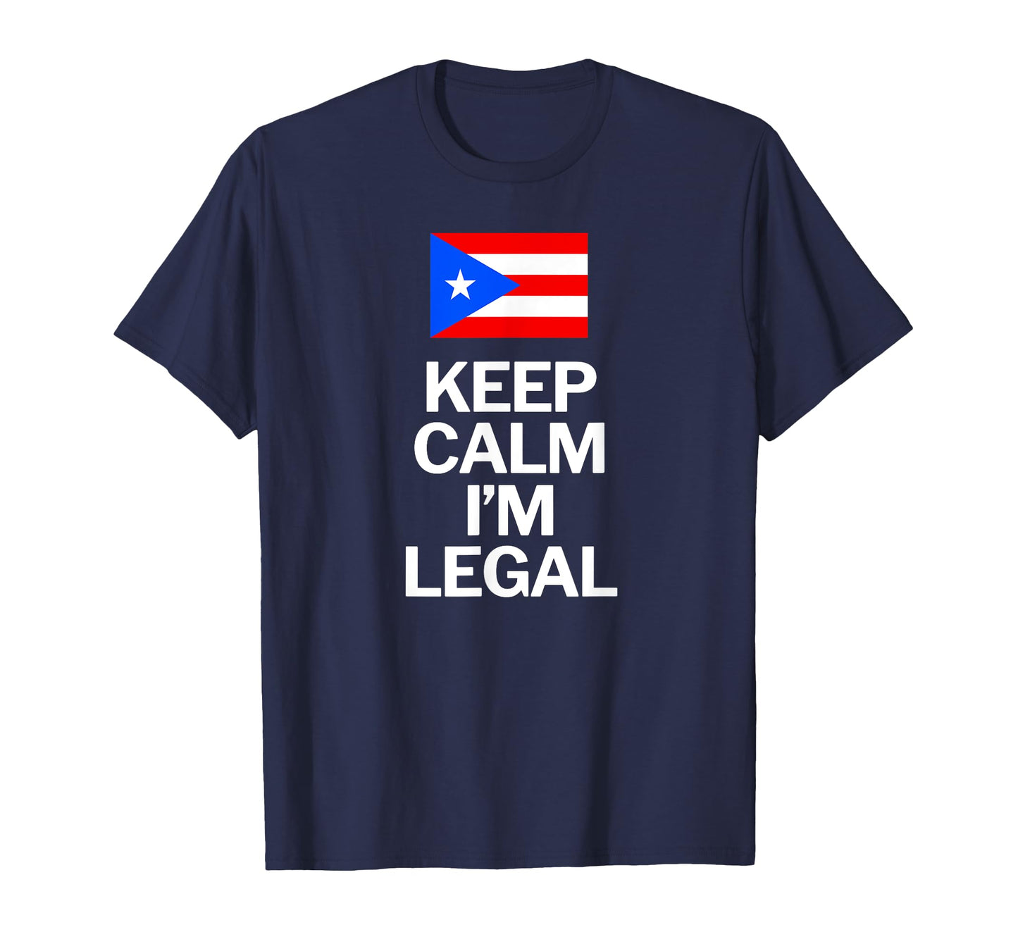 Puerto Rico Flag Keep Calm I am Legal Funny T-Shirt