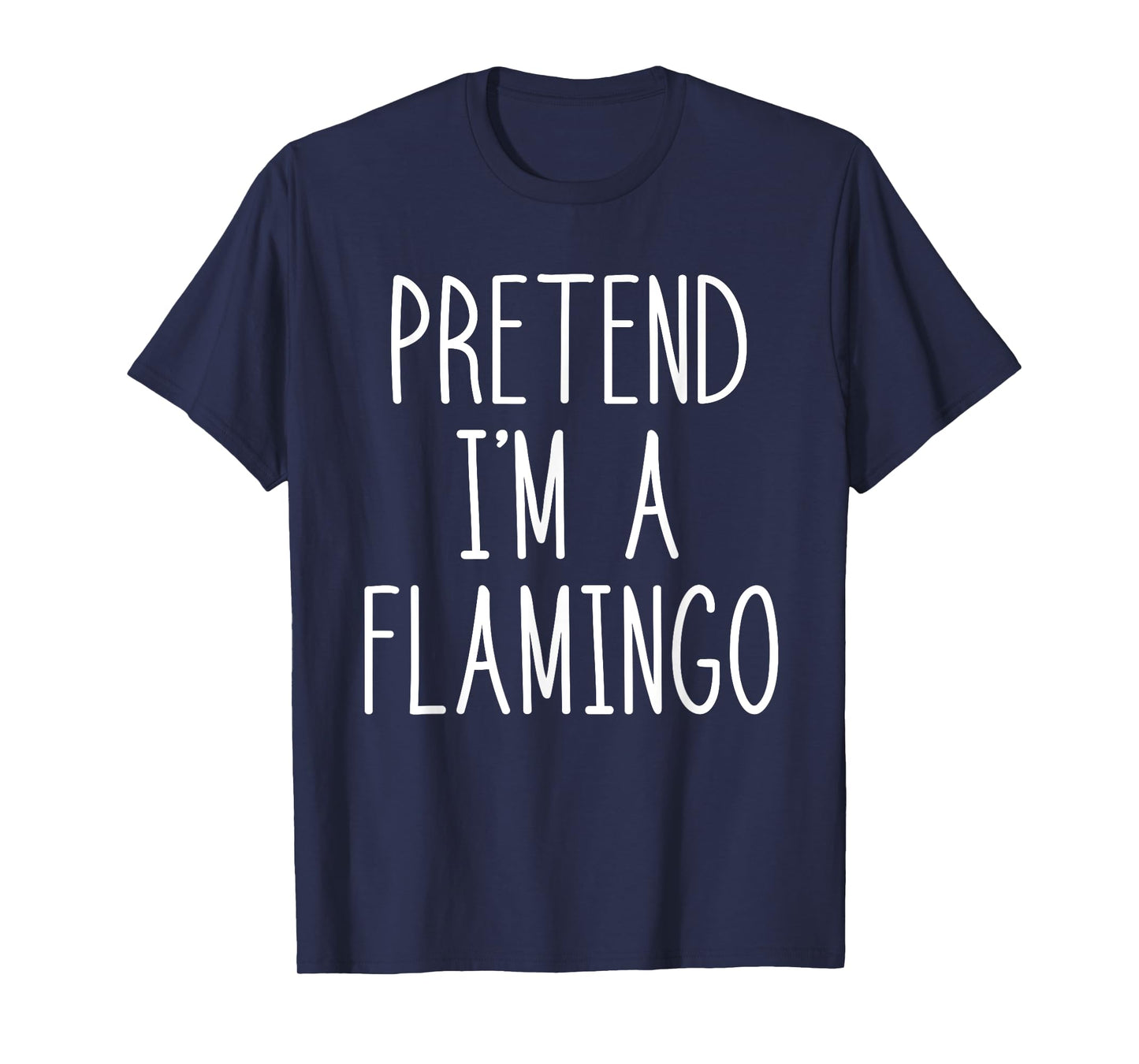 Flamingo Halloween Costume Pretend I'm a Flamingo Pink T-Shirt