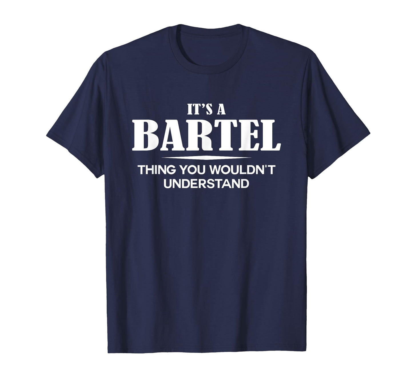 It's A BARTEL Thing You Wouldn't Understand Personalized T-Shirt