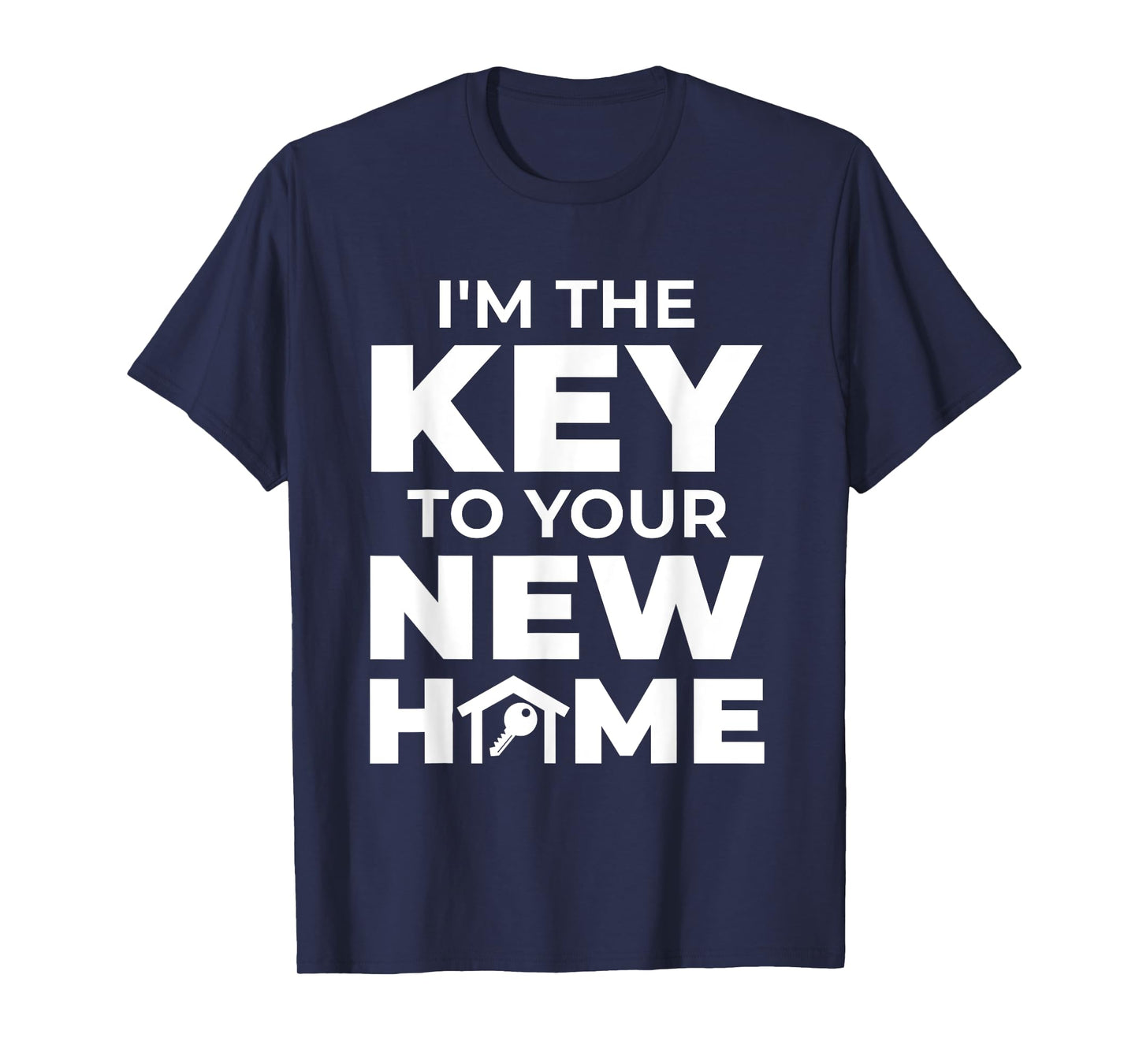 I'm The Key to Your New Home Real Estate Agent T-Shirt