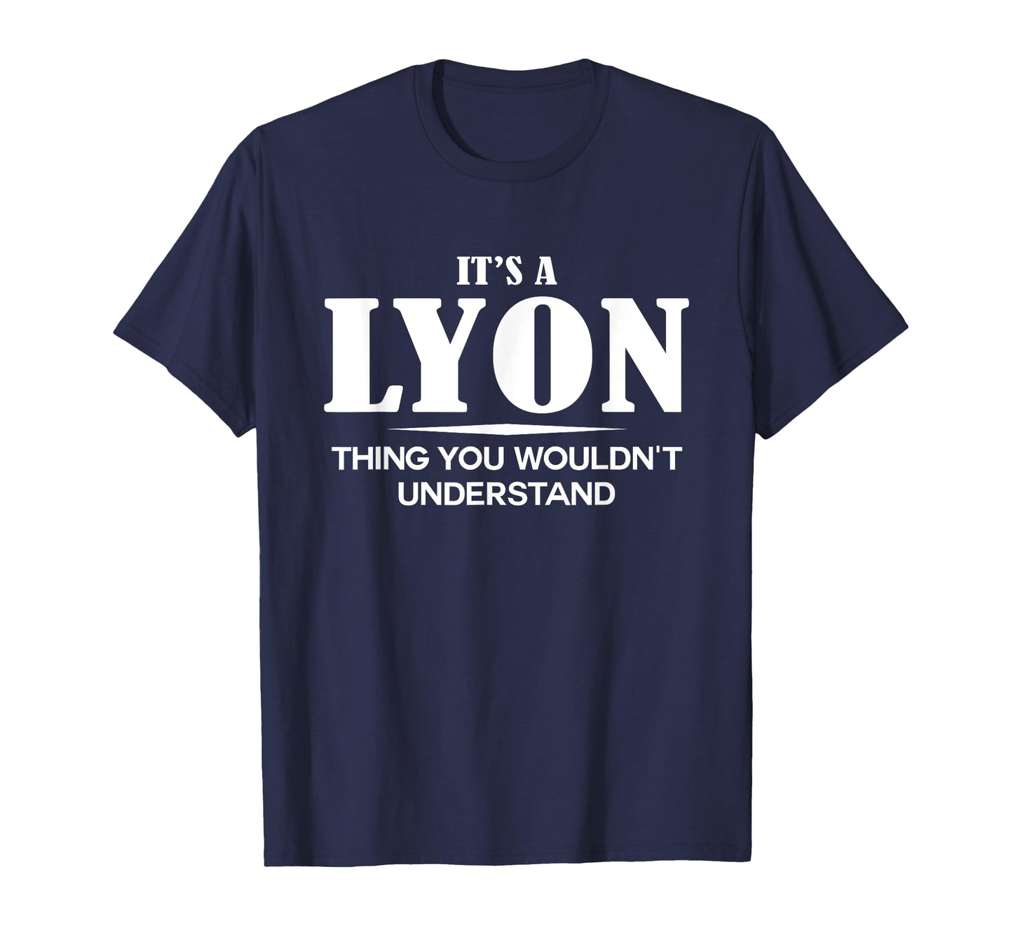 It's A LYON Thing You Wouldn't Understand LYON Name T-Shirt