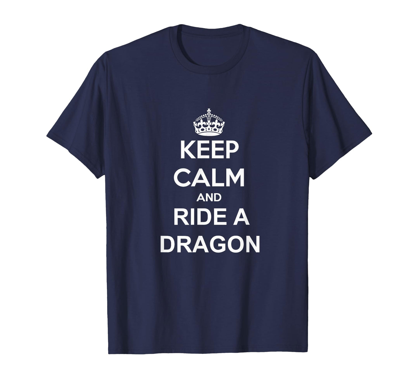 Keep Calm And Ride A Dragon T-Shirt Dragon Trainer Rider Tee T-Shirt