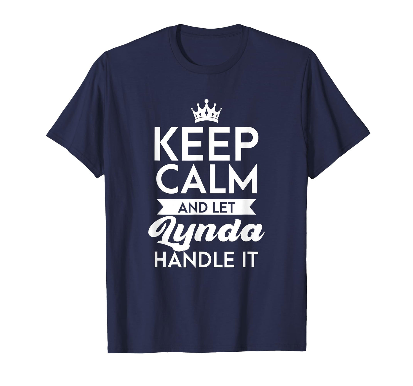 Keep Calm And Let Lynda Handle It Name Lynda T-Shirt