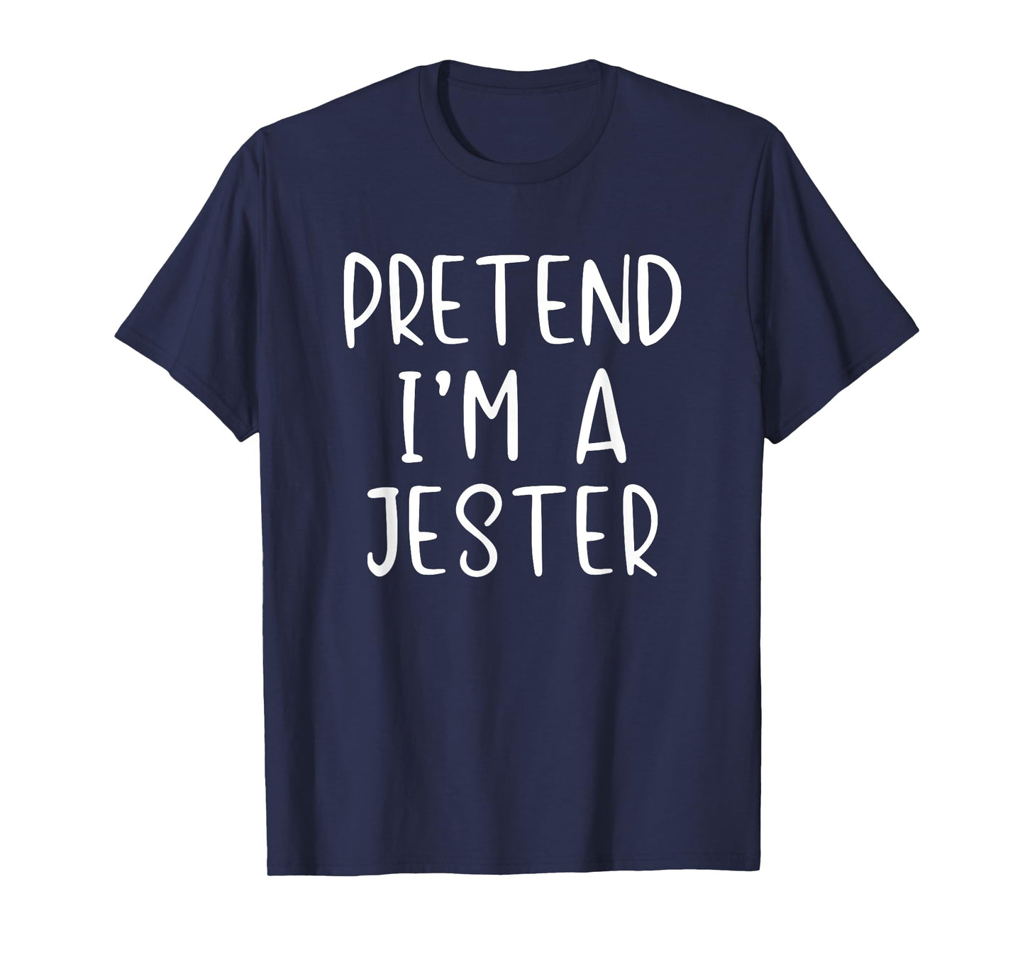 Pretend I'm A Jester Costume Halloween Lazy Easy T-Shirt