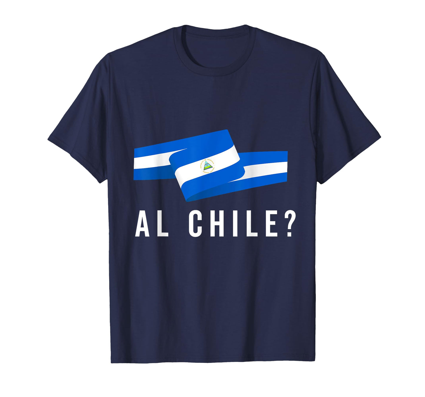 Nicaragua Flag Camiseta Nicaraguan Al Chile Slang Saying T-Shirt