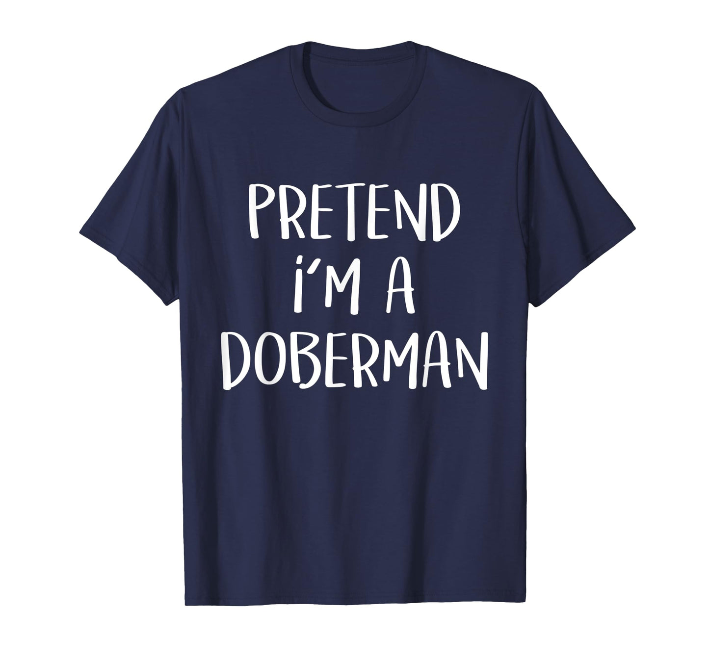 Pretend I'm A Doberman Dog Costume Funny Halloween Party T-Shirt