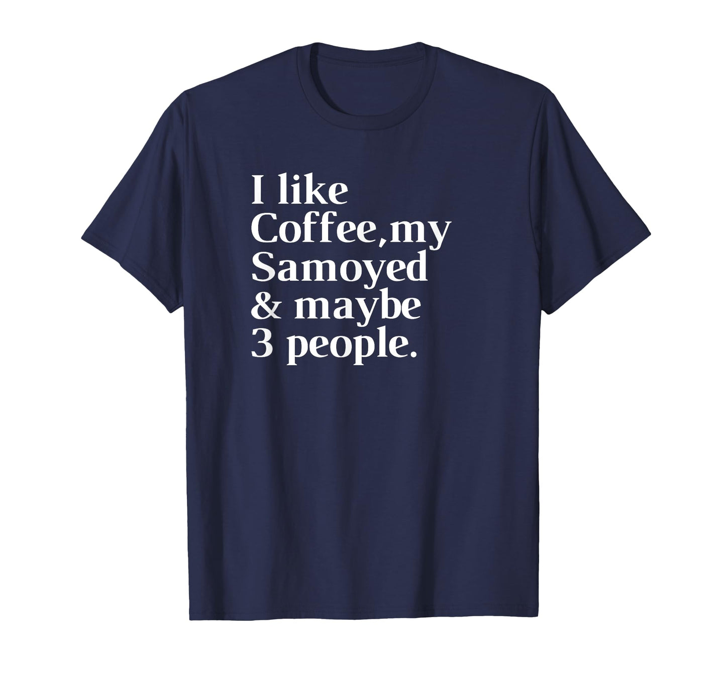 Samoyed Funny Dog Owner Coffee Lover Gift Women Men T-Shirt