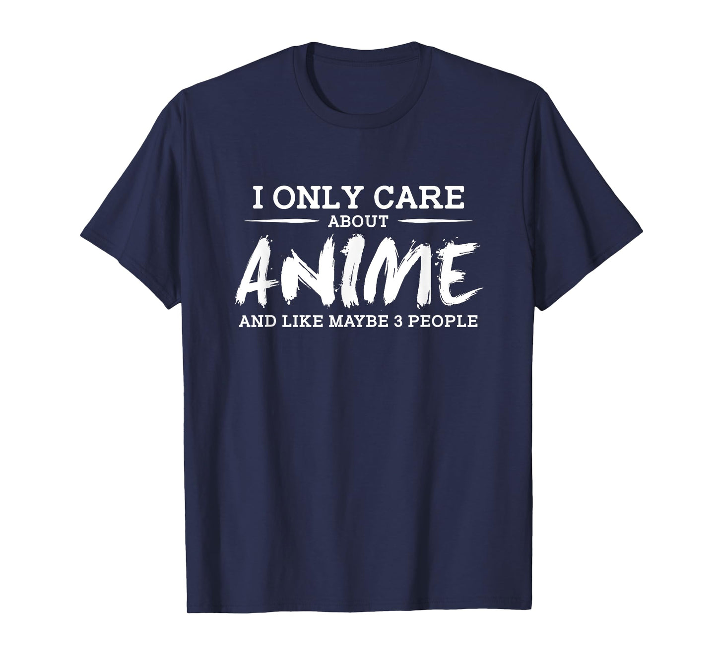 I Only Care About Anime And Like Maybe 3 People T-Shirt