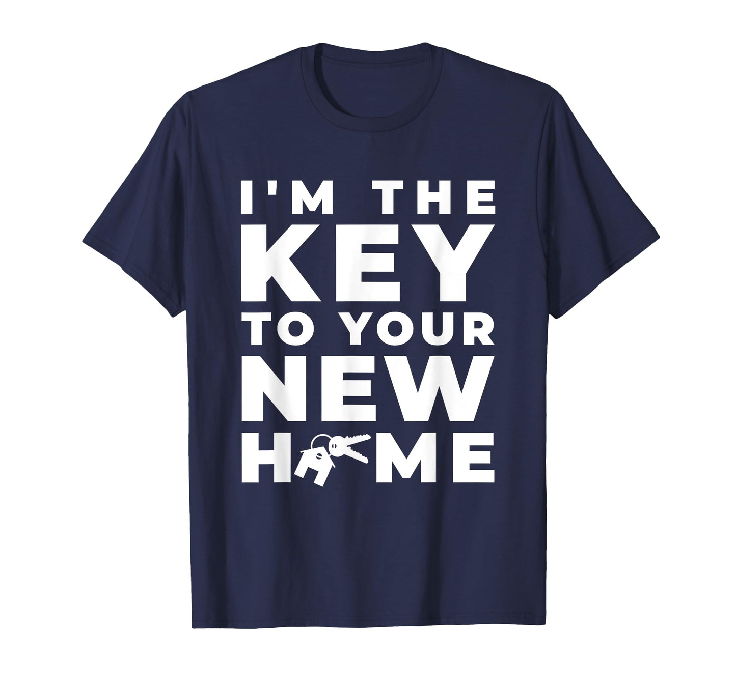 I'm The Key to Your New Home Housing Broker T-Shirt