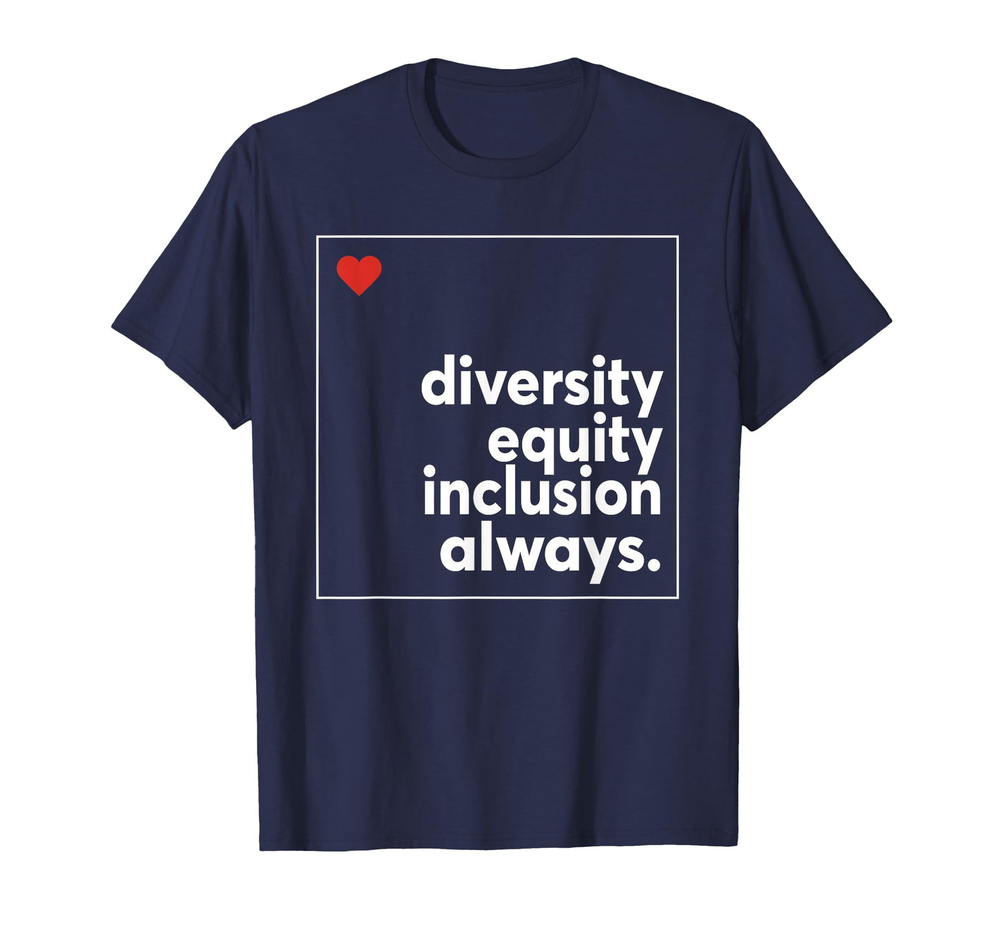Diversity Equity Inclusion Always, Equality Diversity T-Shirt
