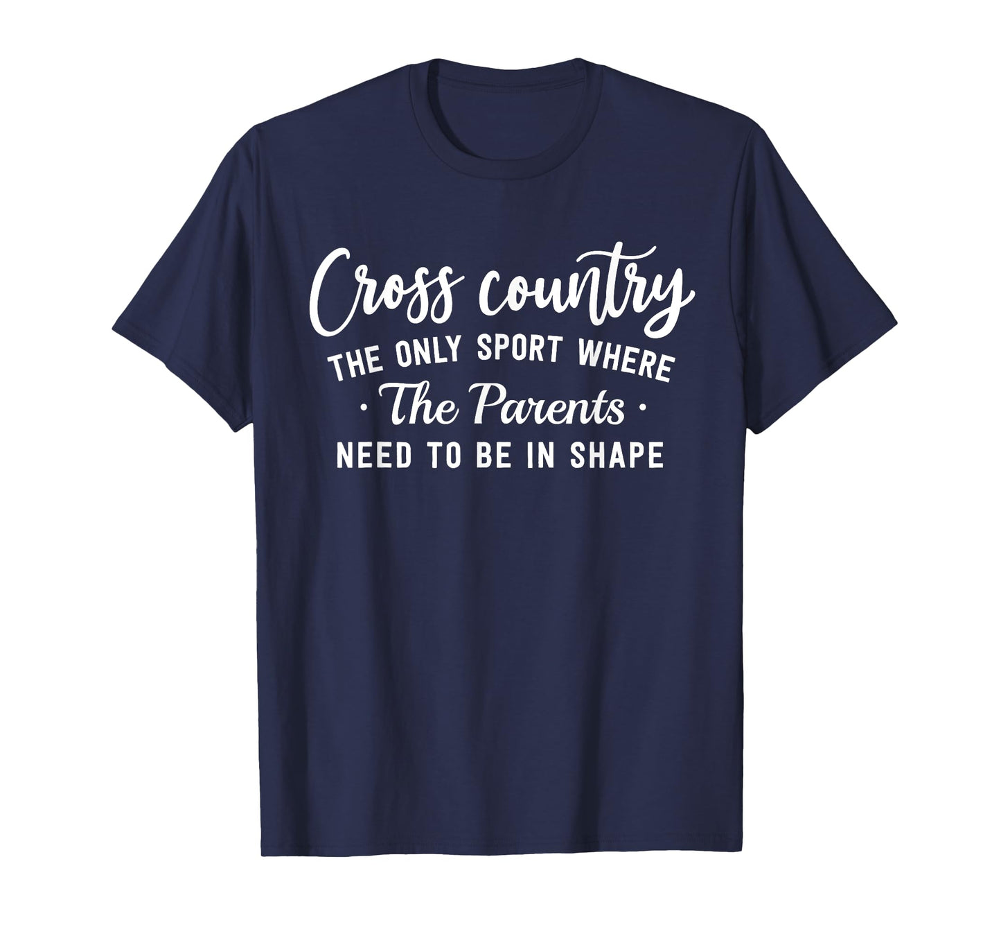 Cross Country The Only Sport Where The Parents Be In Shape T-Shirt