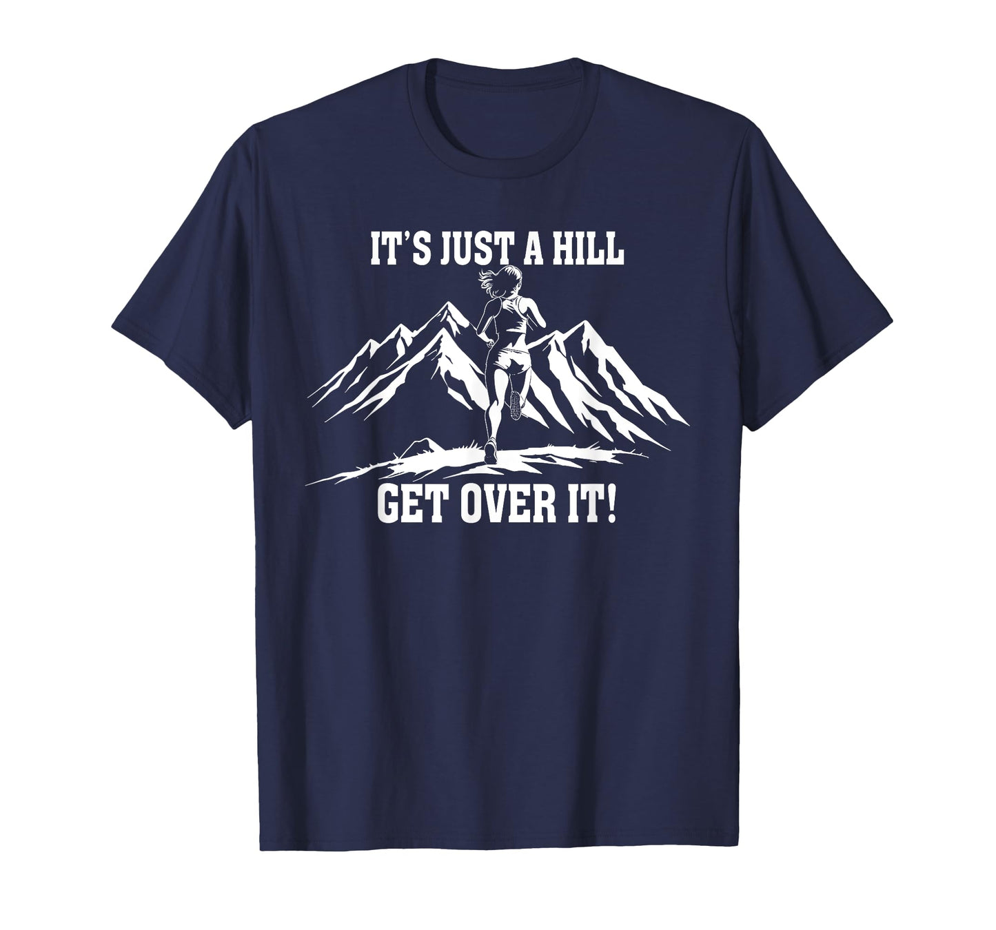 It's Just a Hill Get Over It Women's Running Runner T-Shirt