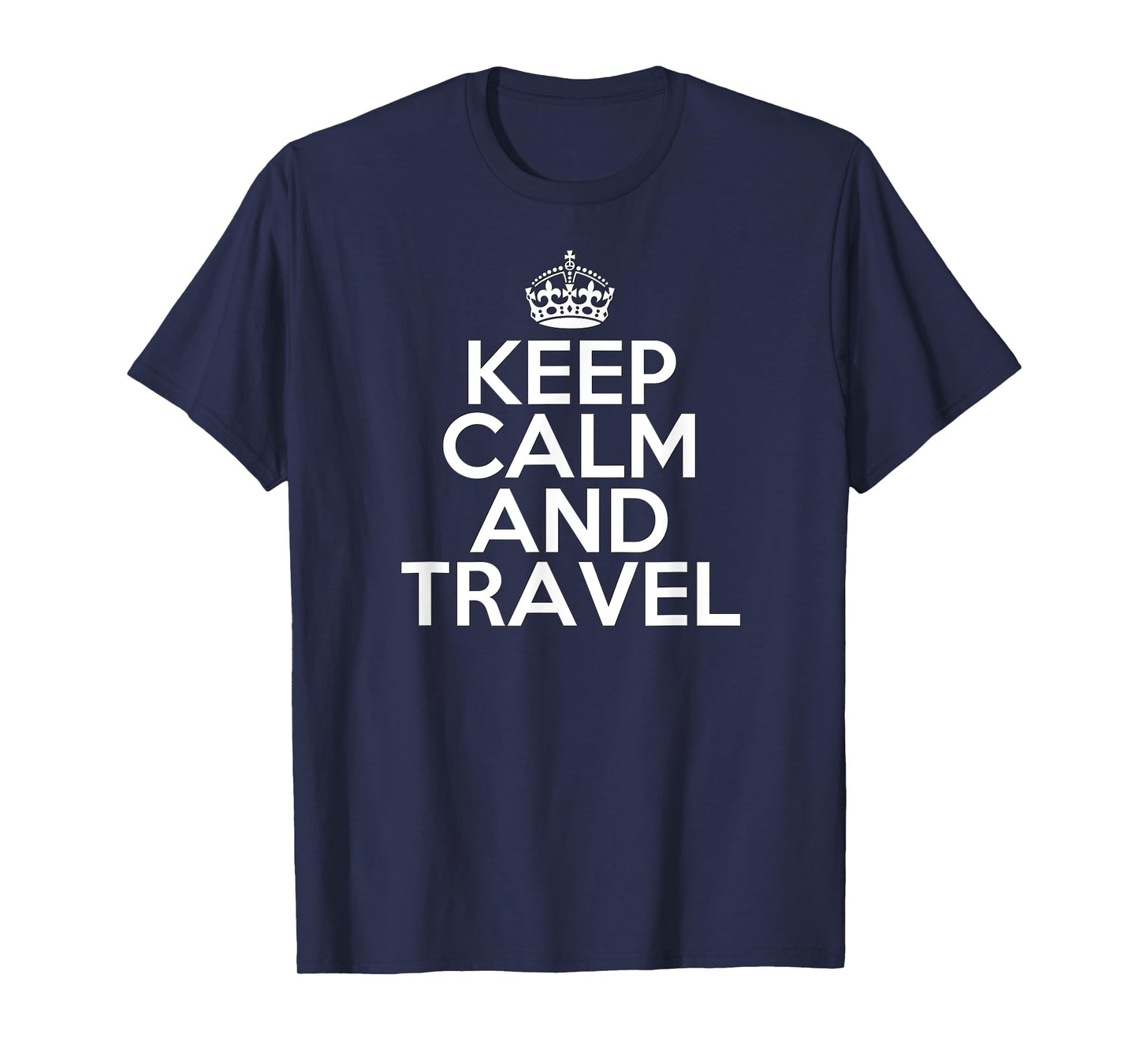 Funny Keep Calm and Travel Vacation Adventure Travel T-Shirt