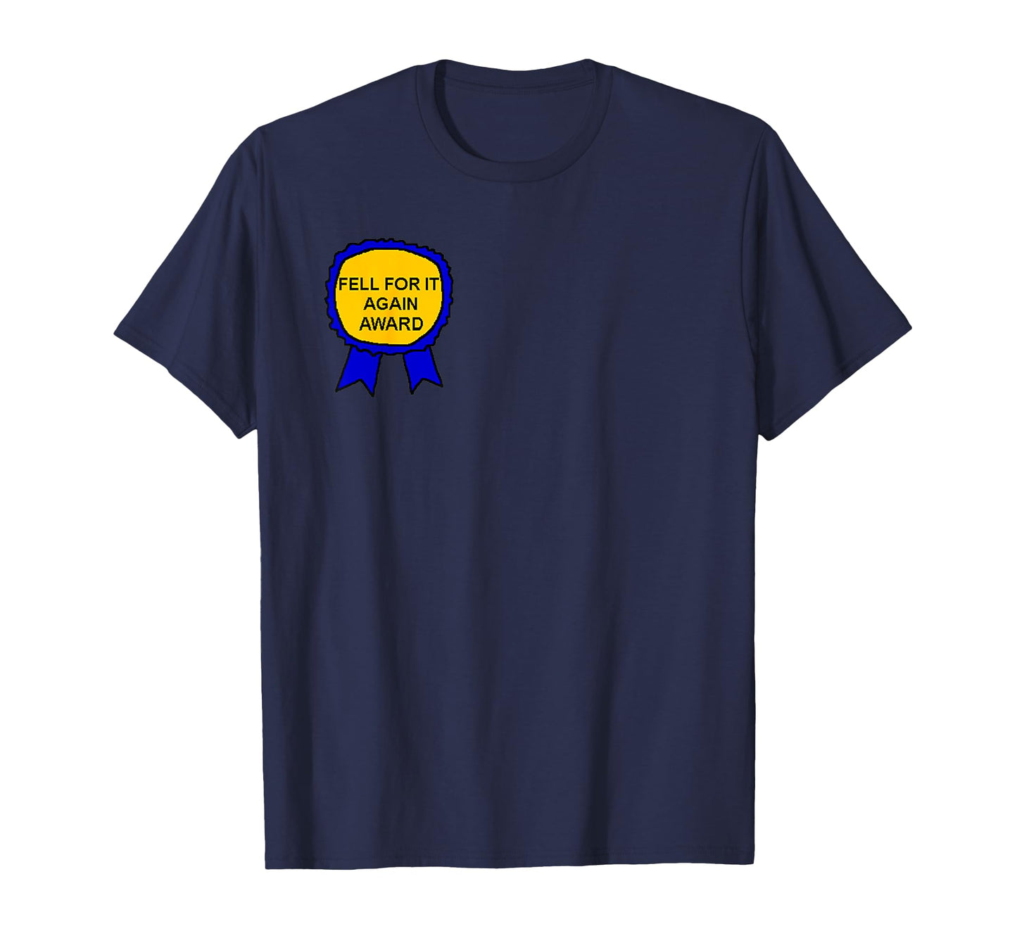 Funny Fell For It Again Award Trendy Meme MAGA T-Shirt