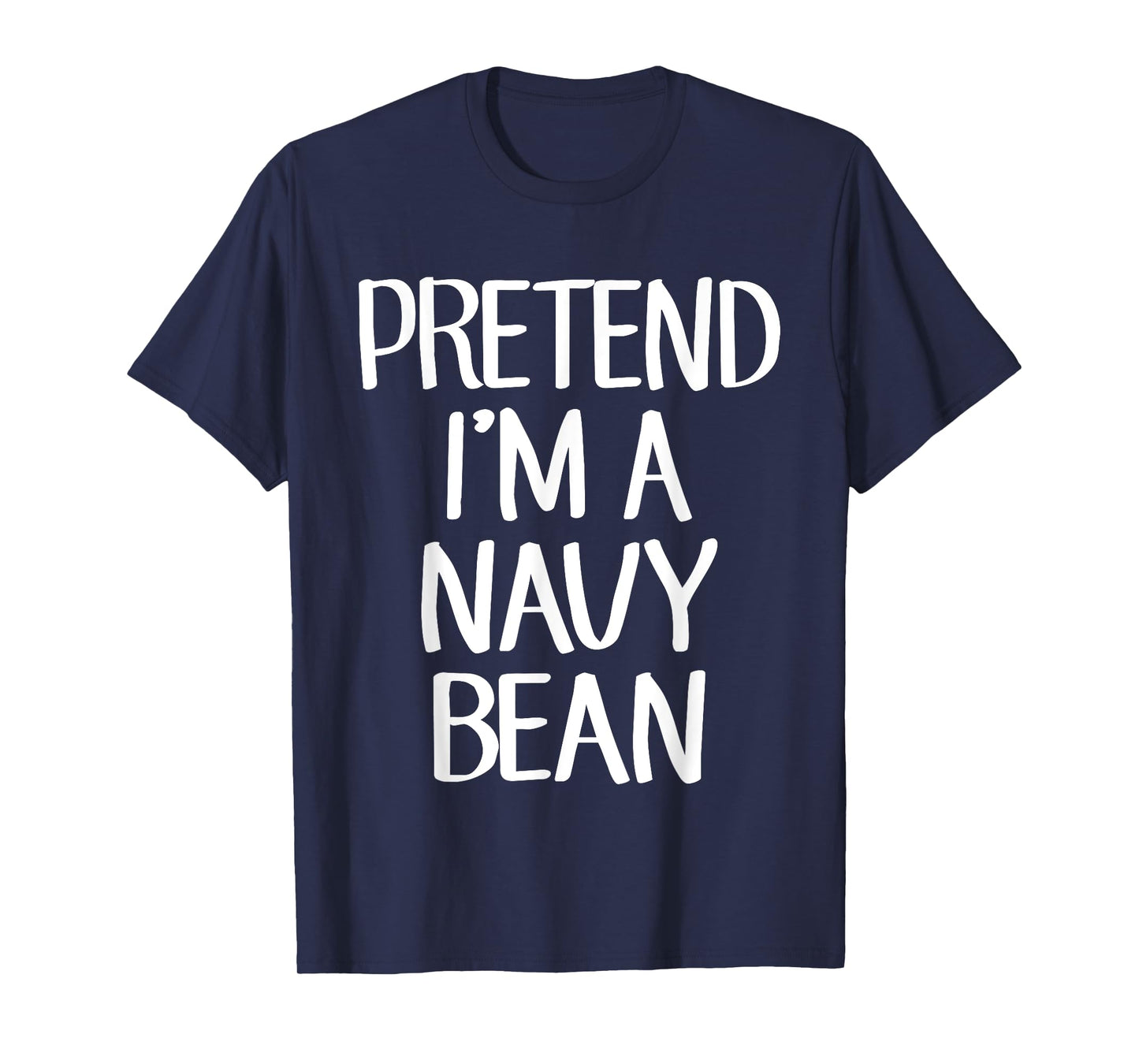 Pretend I'm A Navy Bean Costume Family Lazy Easy Halloween T-Shirt