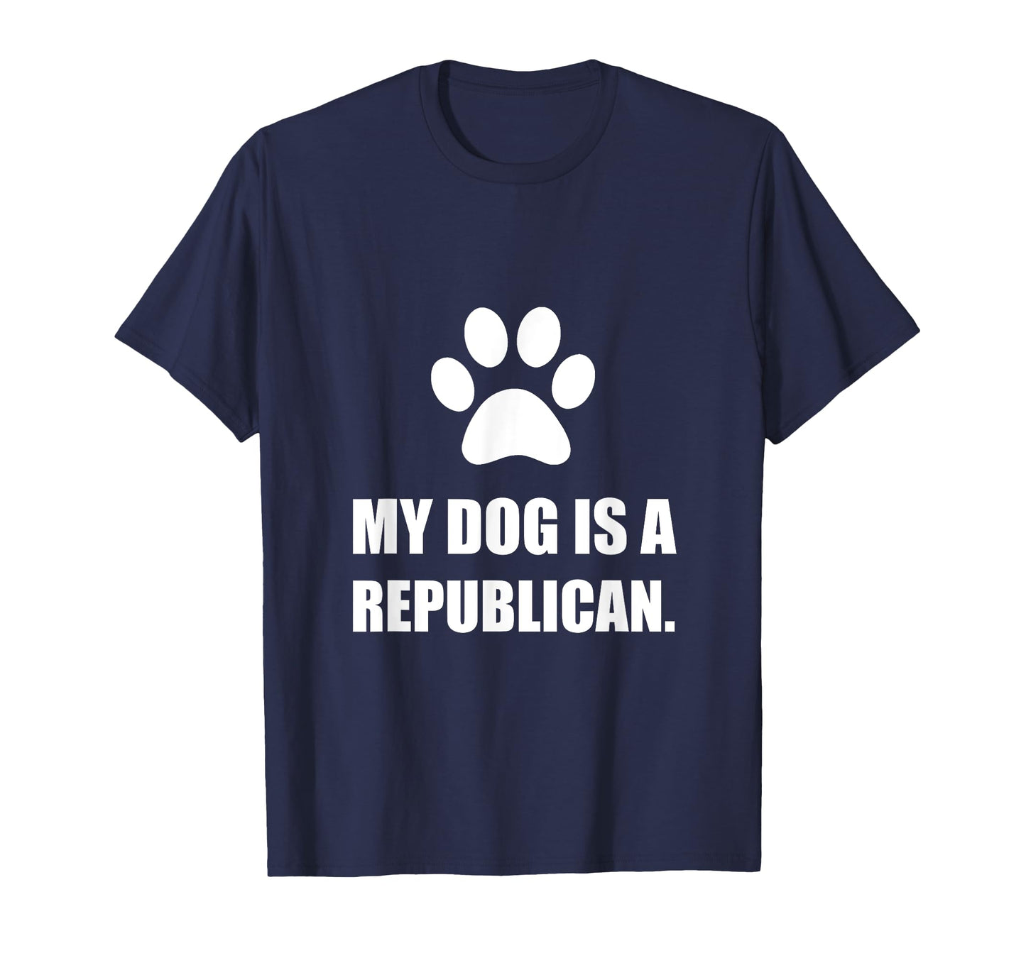 My Dog Is A Republican Funny Political T-Shirt T-Shirt for Men Women Girls Kids