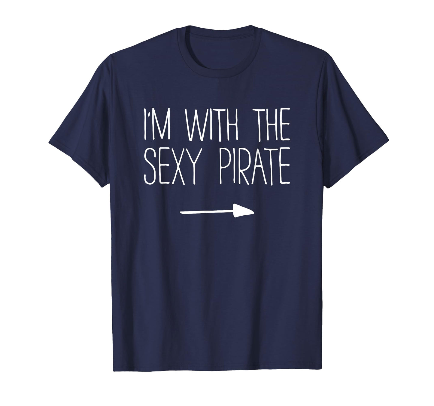 I'm With The Sexy Pirate Shirt Adult Men Women Costume T-Shirt