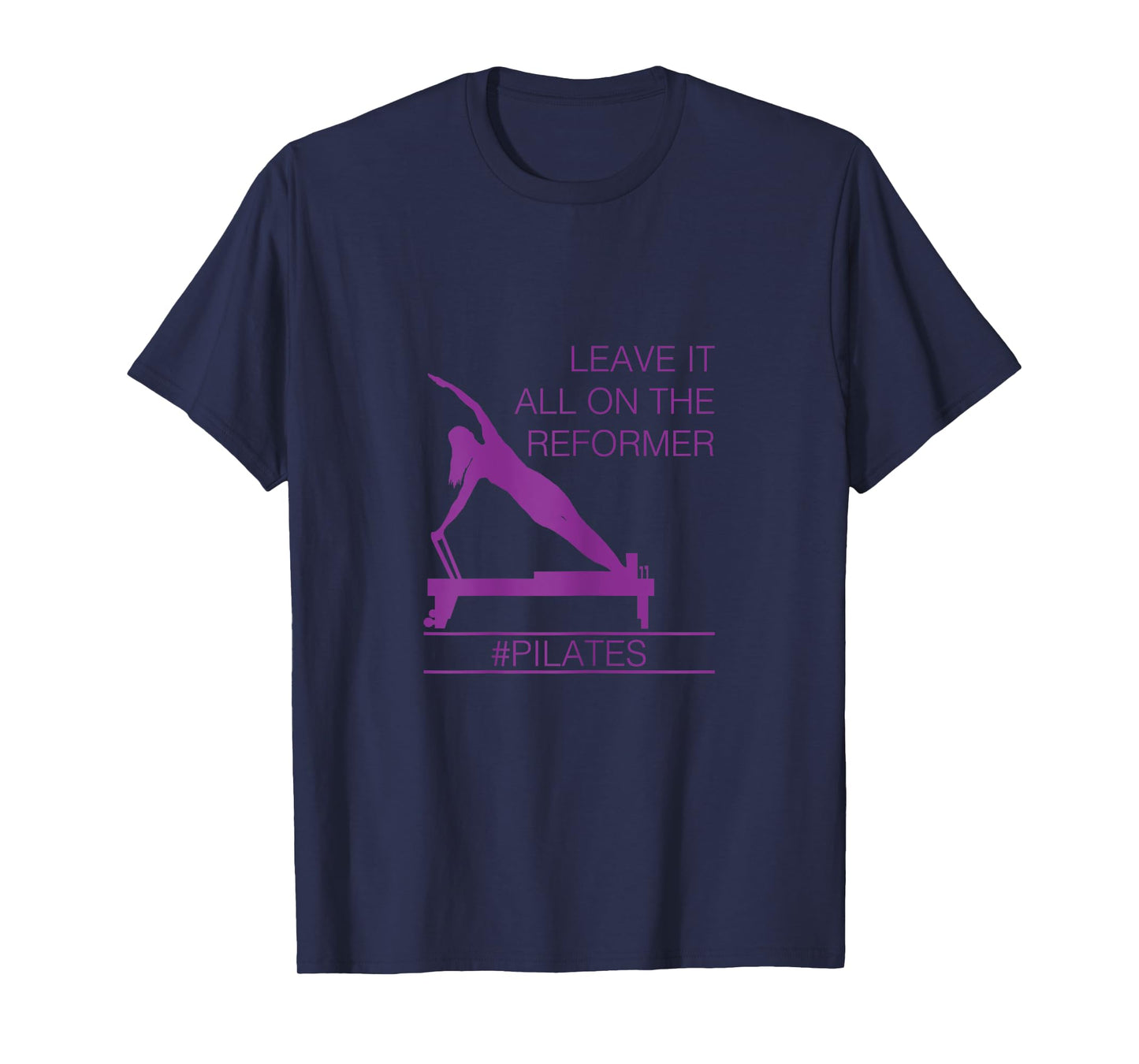 Leave It All On The Reformer, #Pilates Fitness T-shirt T-Shirt