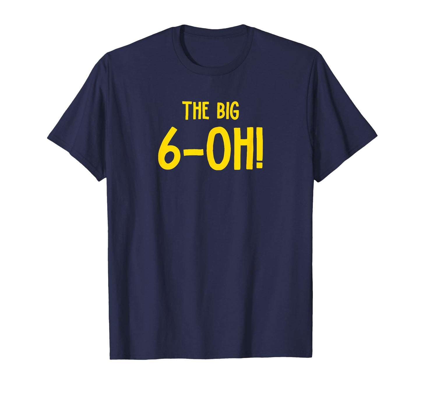 The Big 6-OH Funny 60th Birthday Party T-Shirt T-Shirt