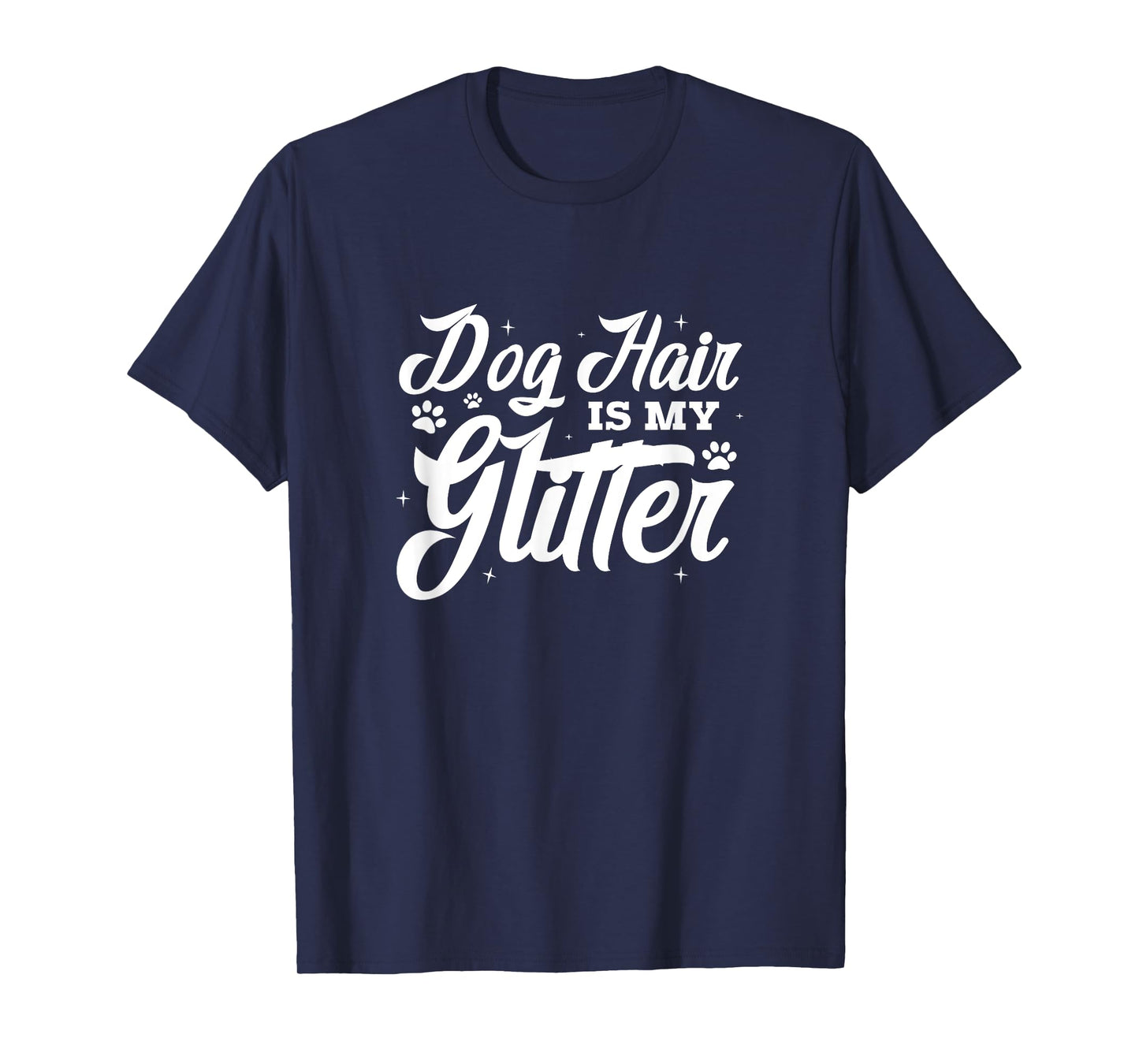 Dog Hair Is My Glitter T-Shirt for Men Women
